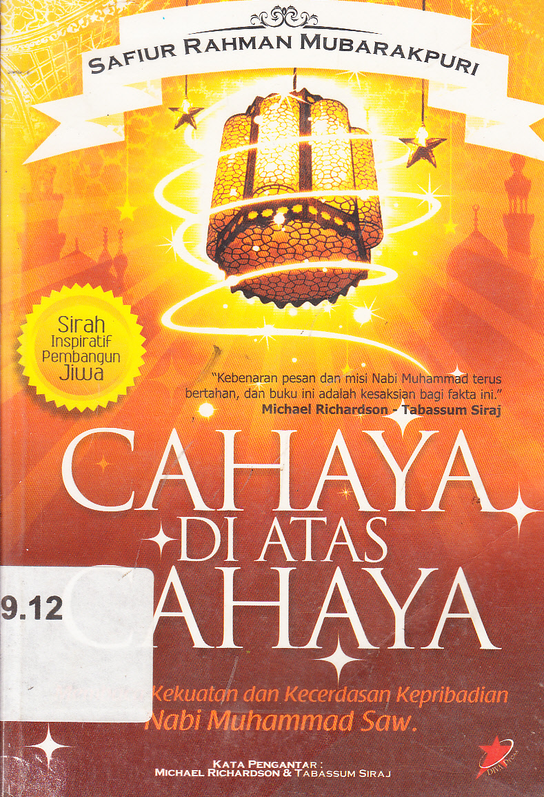 Cover Cahaya di atas cahaya : membaca kekuatan dan kecerdasan kepribadian Nabi Muhammad Saw / Safiur Rahman Mubarakpuri ; penerjemah, Abd. Hamid