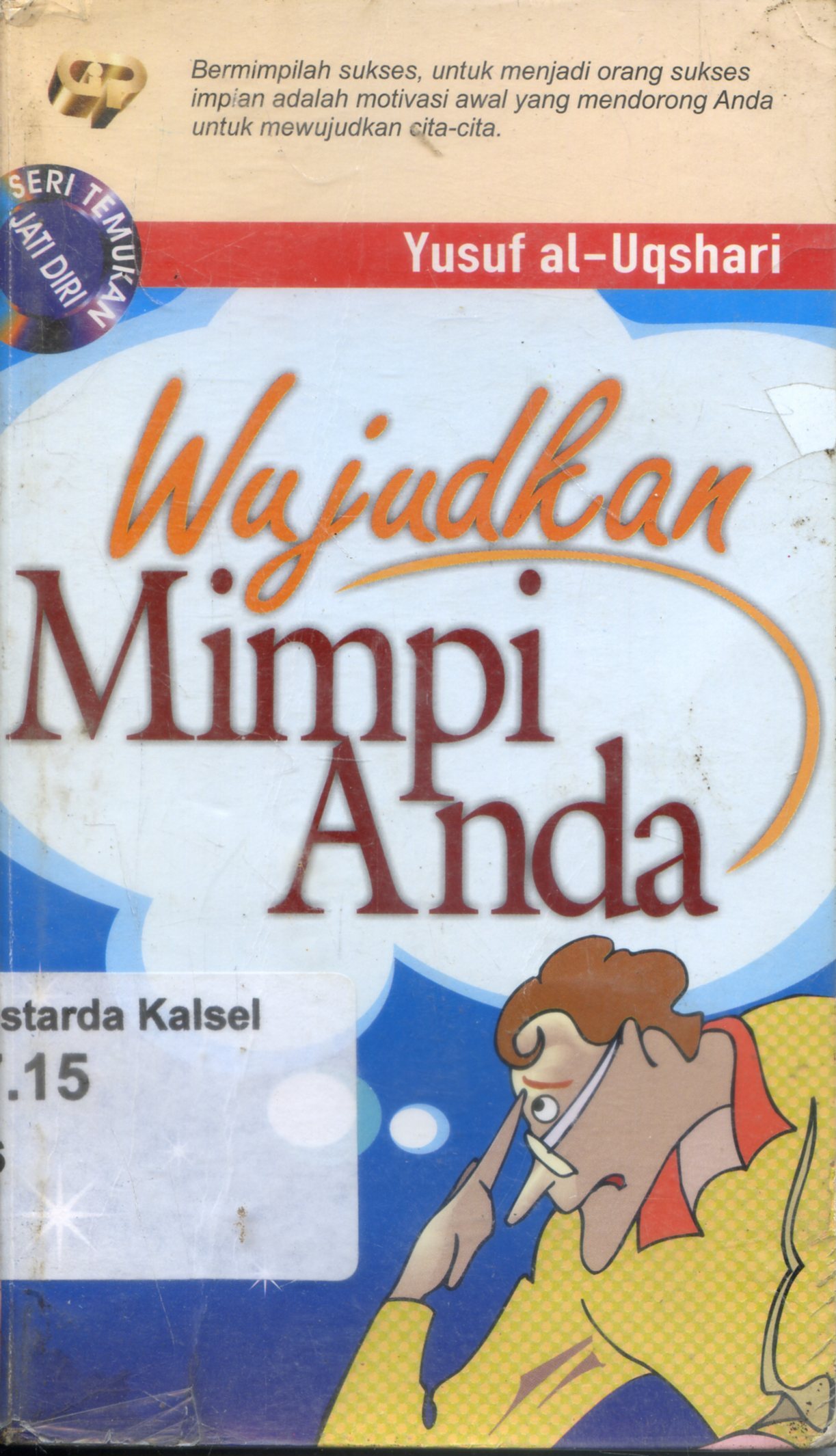 Cover Wujudkan Mimpi Anda / Yusuf al-Uqshari ; penerjemah, Abdul Hayyie al-Kattani, Fithriah Wardie ; penyunting, Harlis Kurniawan