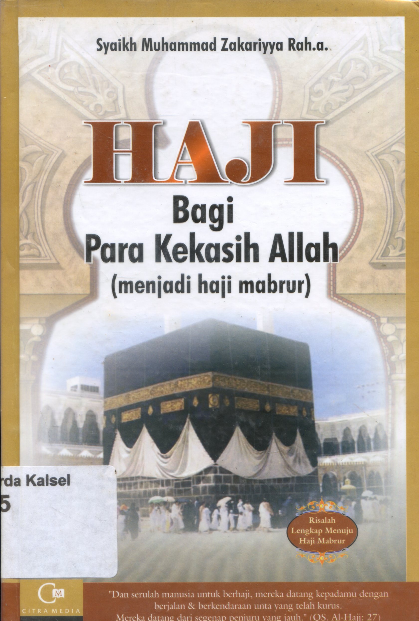 Cover Haji bagi para kekasih Allah (menjadi haji mabrur) / Syaikhul Muhammad Zakariyya ; penerjemah, Ali Mahfudzi ; editor, Supriyanto Abdullah