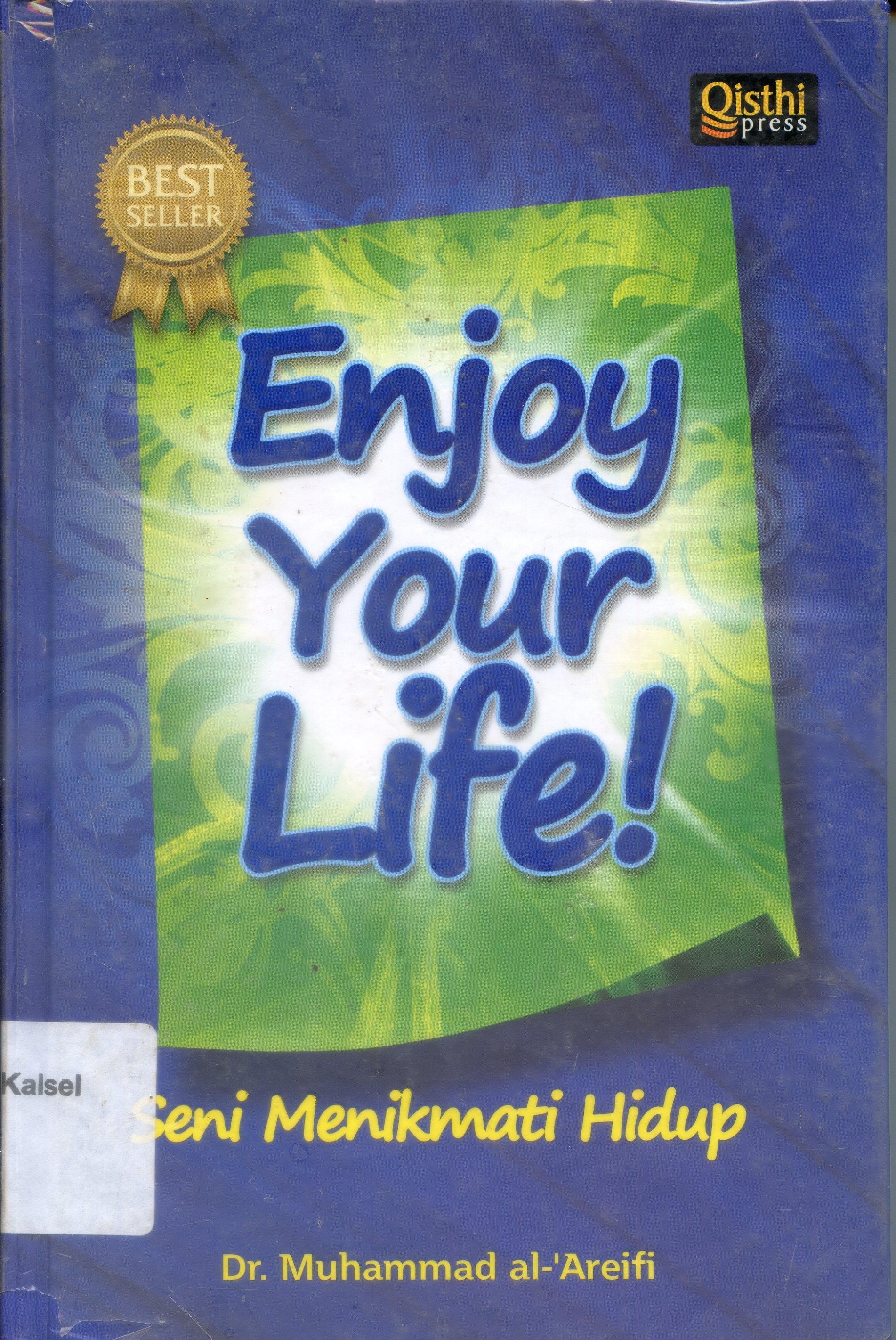 Cover Enjoy Your Life ! Seni menikmati hidup / Muhammad al-'Areifi