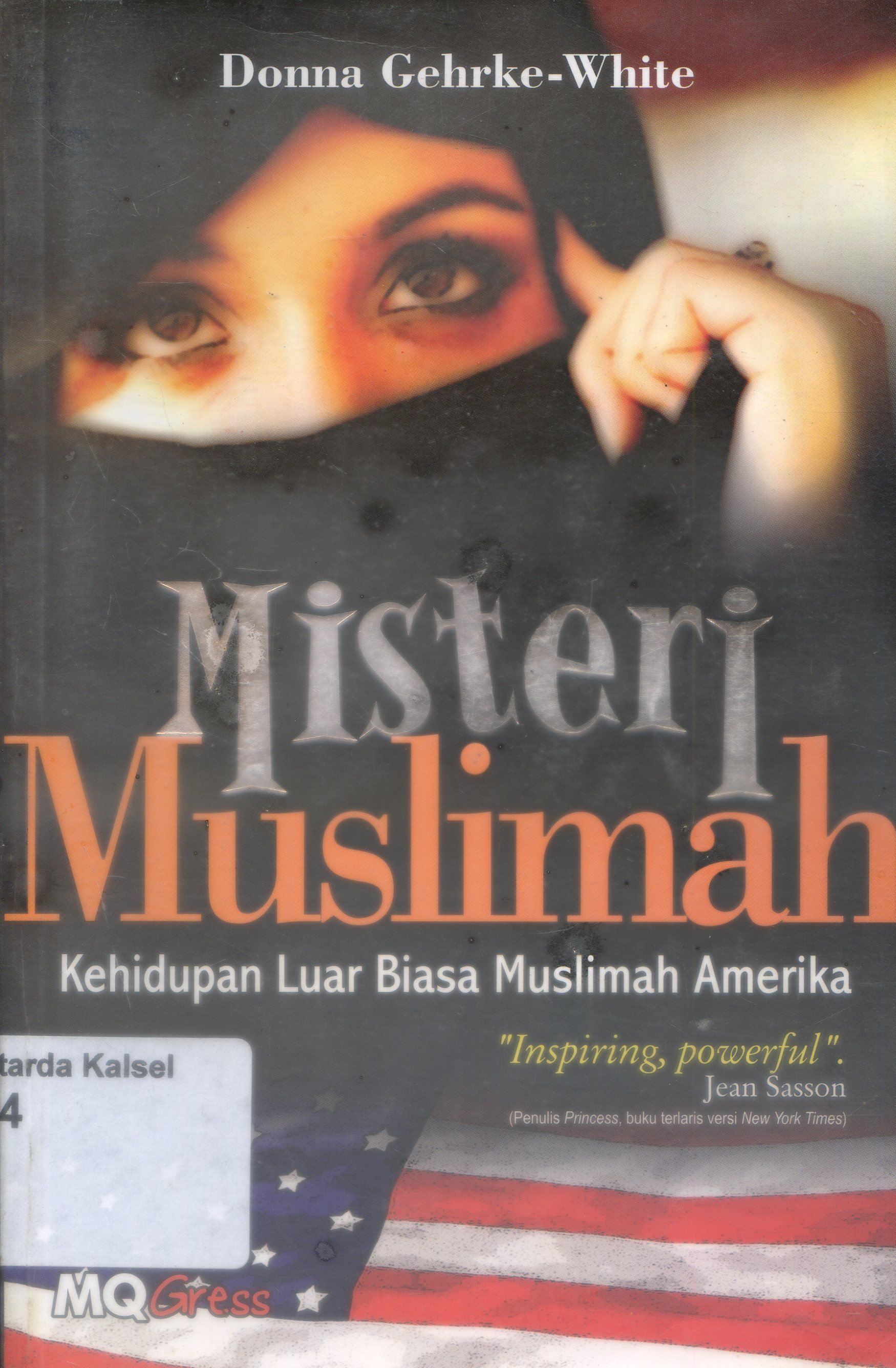 Cover Misteri muslimah : kehidupan luar biasa muslimah amerika / Donna Gehrke white ; Penerjemah, Joko Subinarto ; Editor, Inayati Ashriyah