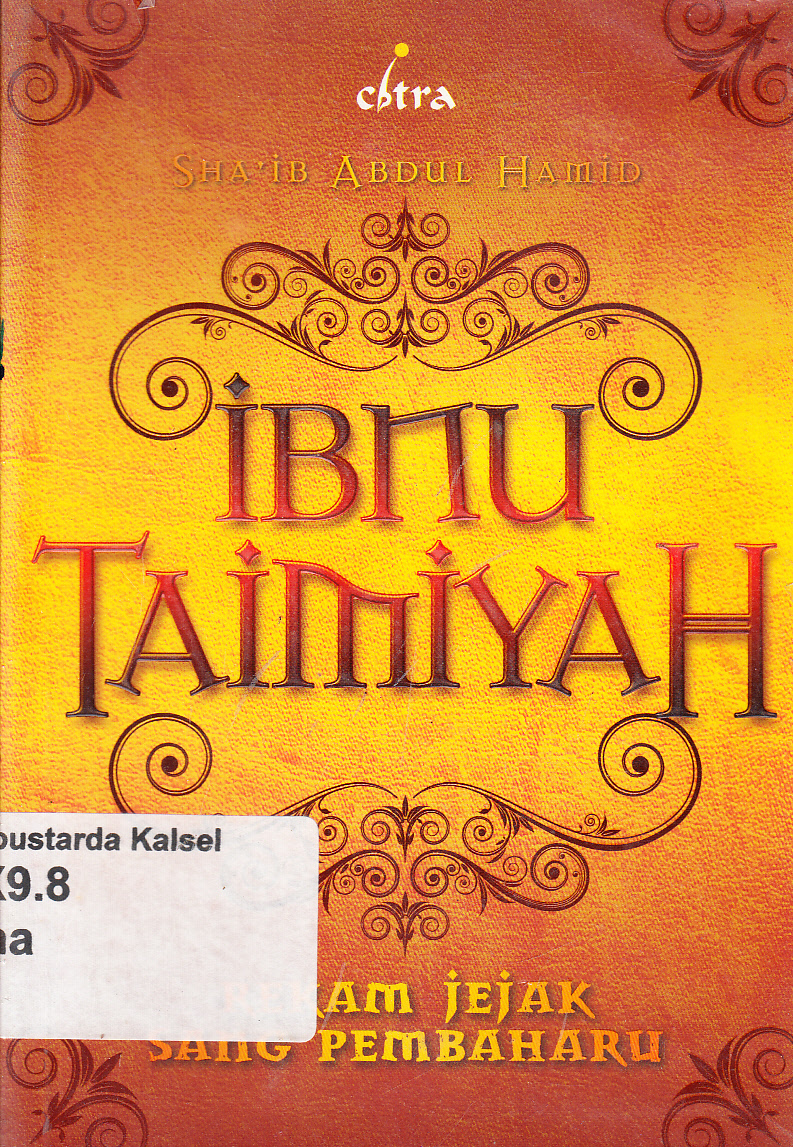 Cover Ibnu Taimiyah :  rekam jejak sang pembaharu / Sha'ib Abdul Hamid ; penerjemah, Irwan Kurniawan ; penyunting, Tim Penerbit Citra