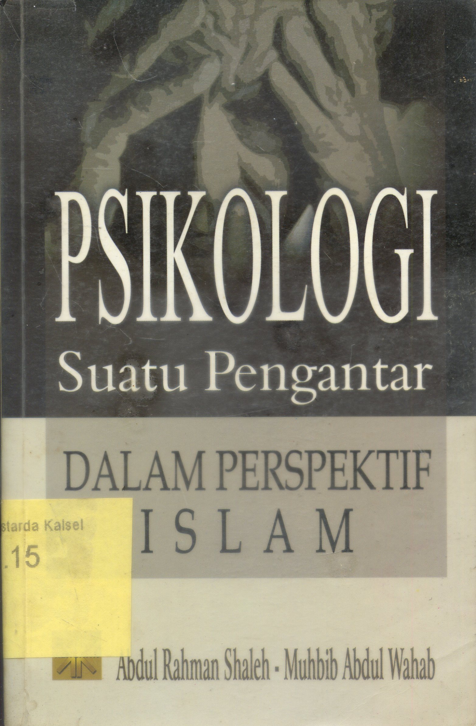Cover Psikologi : suatu pengantar dalam perspektif / Abdul Rahman Shaleh, Muhbib Abdul Wahab.