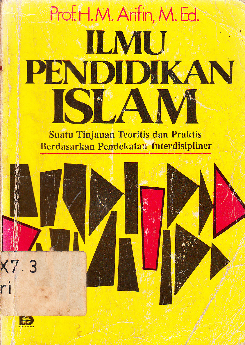 Cover Ilmu Pendidikan Islam : Suatu Tinjauan Teoritis dan Praktis Berdasarkan Pendekatan Interdisipliner / H.M. Arifin