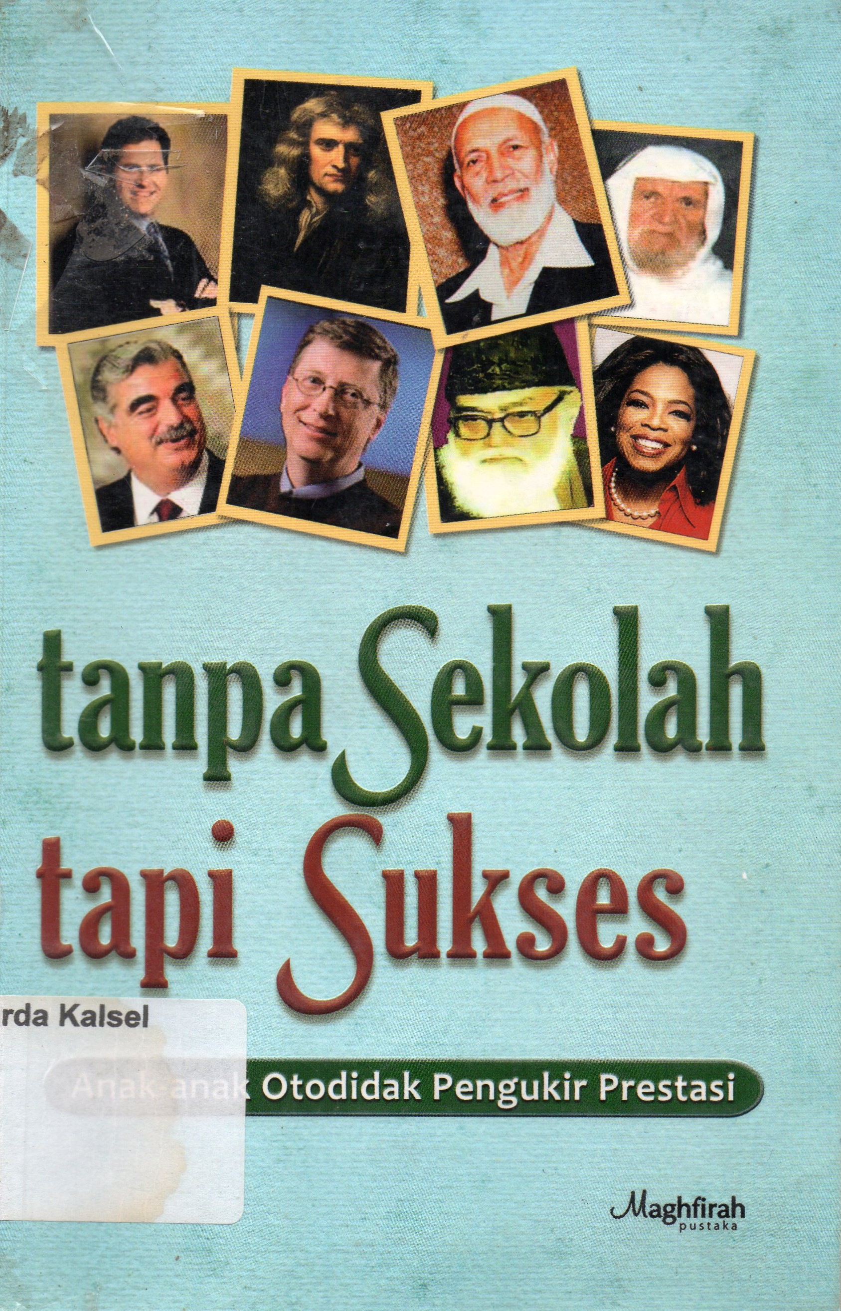 Cover Tanpa Sekolah tapi Sukses ( anak-anak otodidak pengukir prestasi)