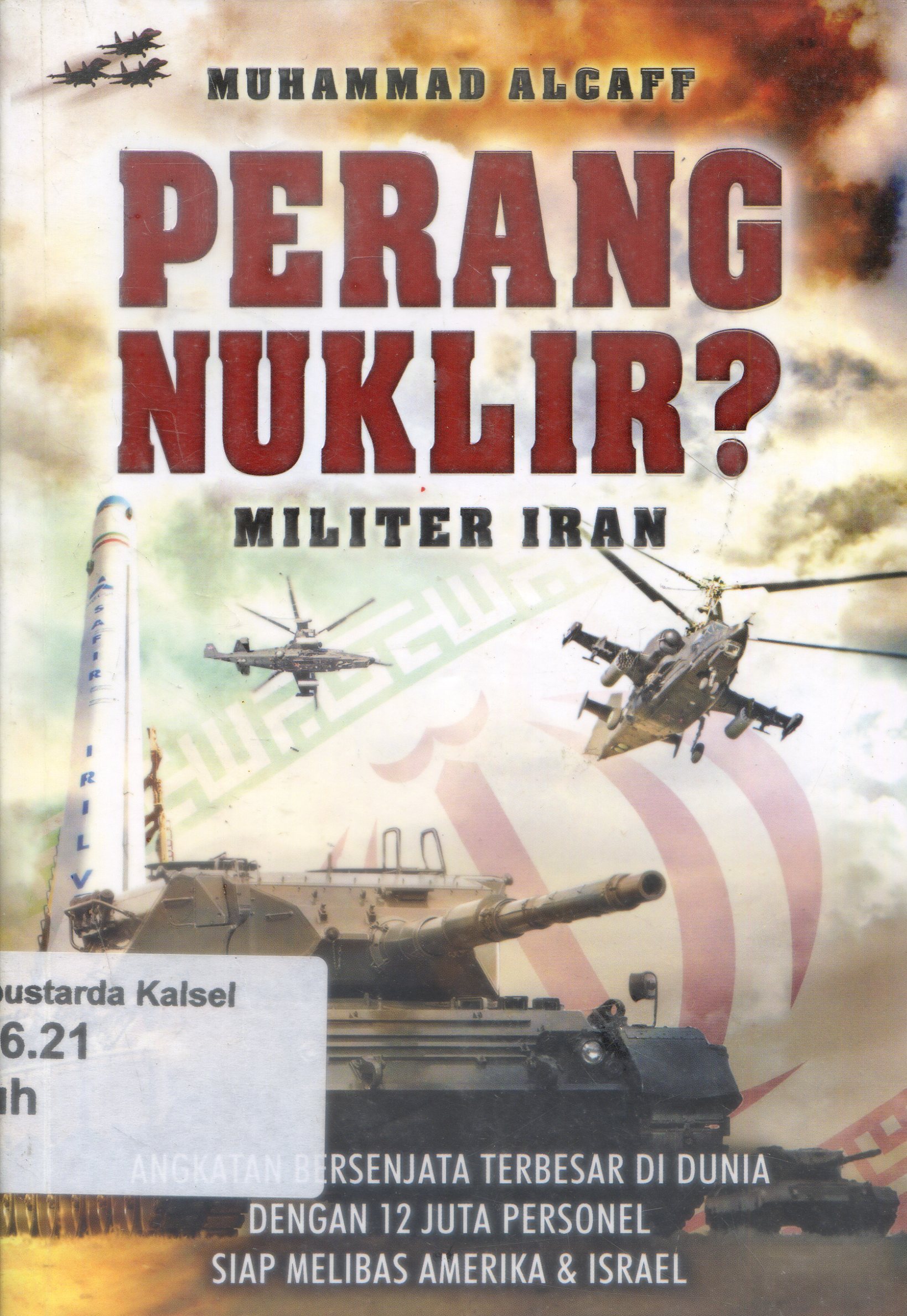 Cover Perang Nuklir ? Militer Iran / Muhammad Alcaff ; Penyunting, Yudi