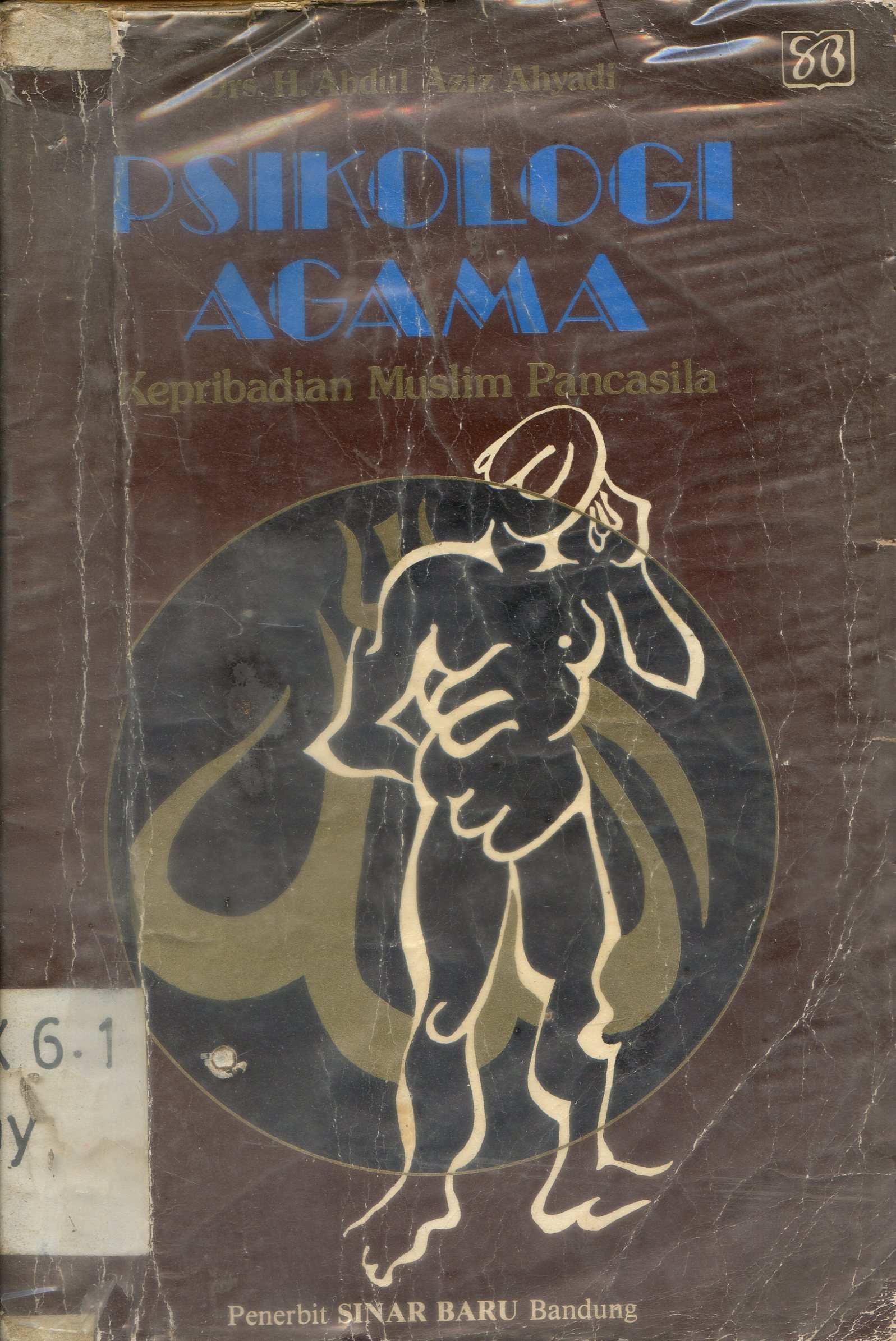 Cover Psikologi Agama : Kepribadian Muslim Pancasila / H. Abdul Aziz Ahyadi