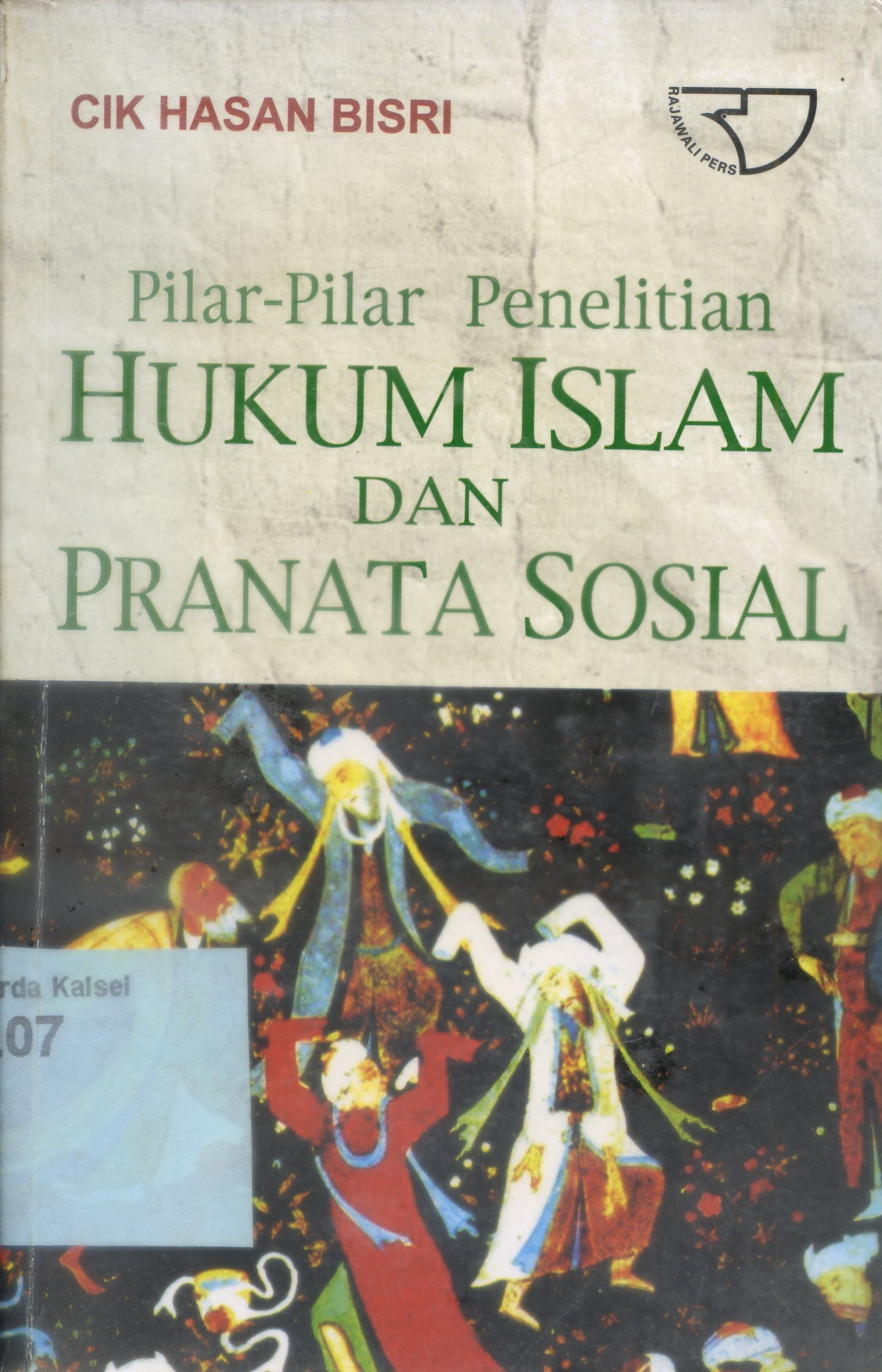 Cover Pilar-pilar Penelitian Hukum Islam dan Pranata Sosial / Cik Hasan Bisri
