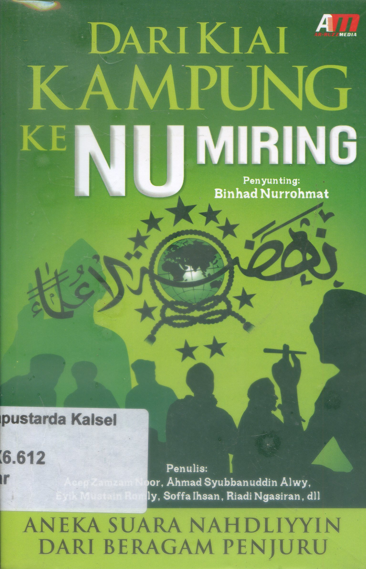 Cover Dari kiai kampung ke NU miring / Acep Zamzam Noor.... [et.al] ; penyunting, Binhad Nurrohmat