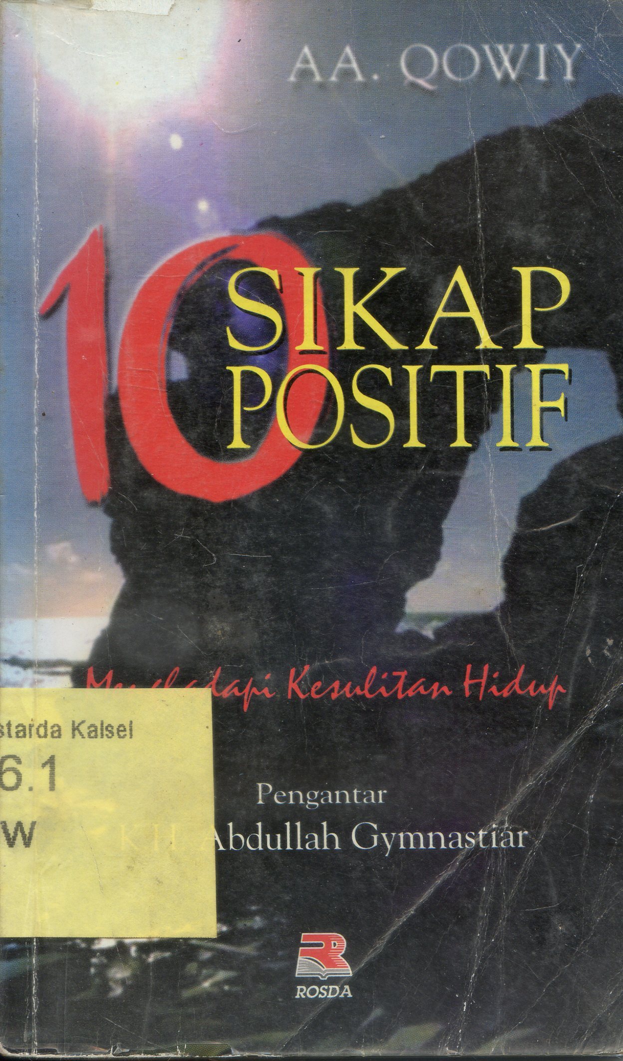 Cover 10 Sikap Positif Menghadapi Kesulitan Hidup / A.A. Qawiy ; pengantar, K.H. Abdullah Gymnastiar ; editor, Cucu Cunada