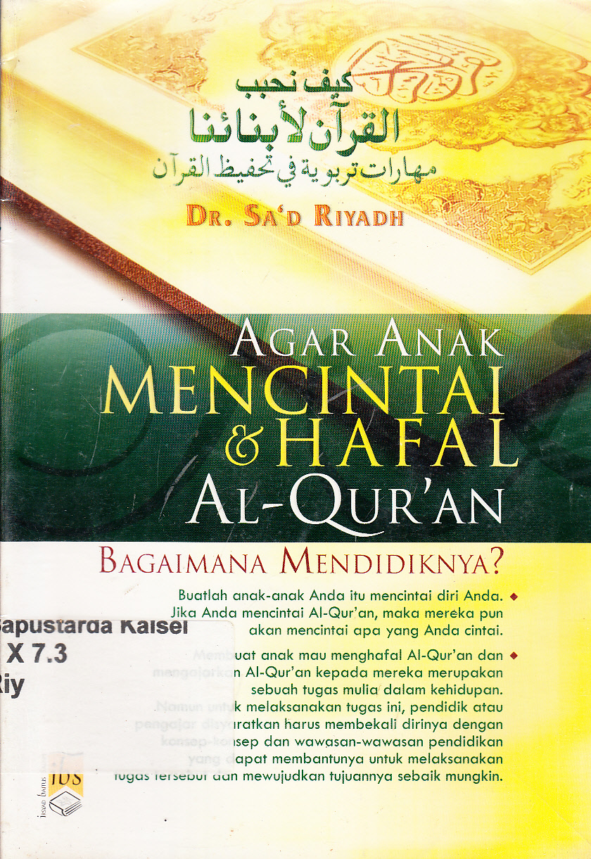 Cover Agar anak mencintai dan hafal Al-Qur'an : bagaimana mendidiknya ?/ Sa'd Riyadh ; penerjemah, Ahmad Hotib.