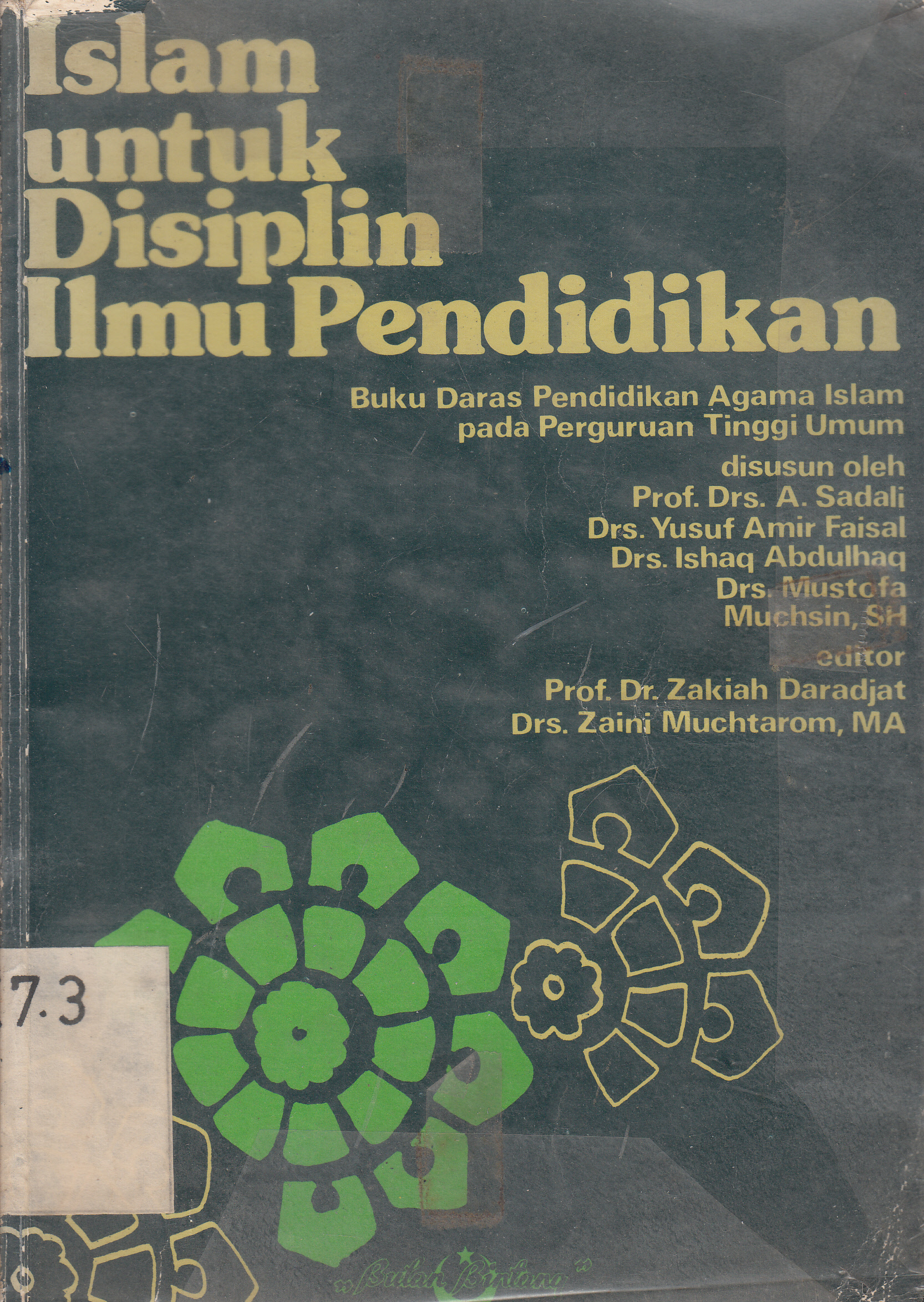 Cover Islam untuk disiplin ilmu pendidikan : buku daras pendidikan agama Islam pada perguruan tinggi umum / A. Sadali [et.al.] ; editor, Zakiah Daradjat