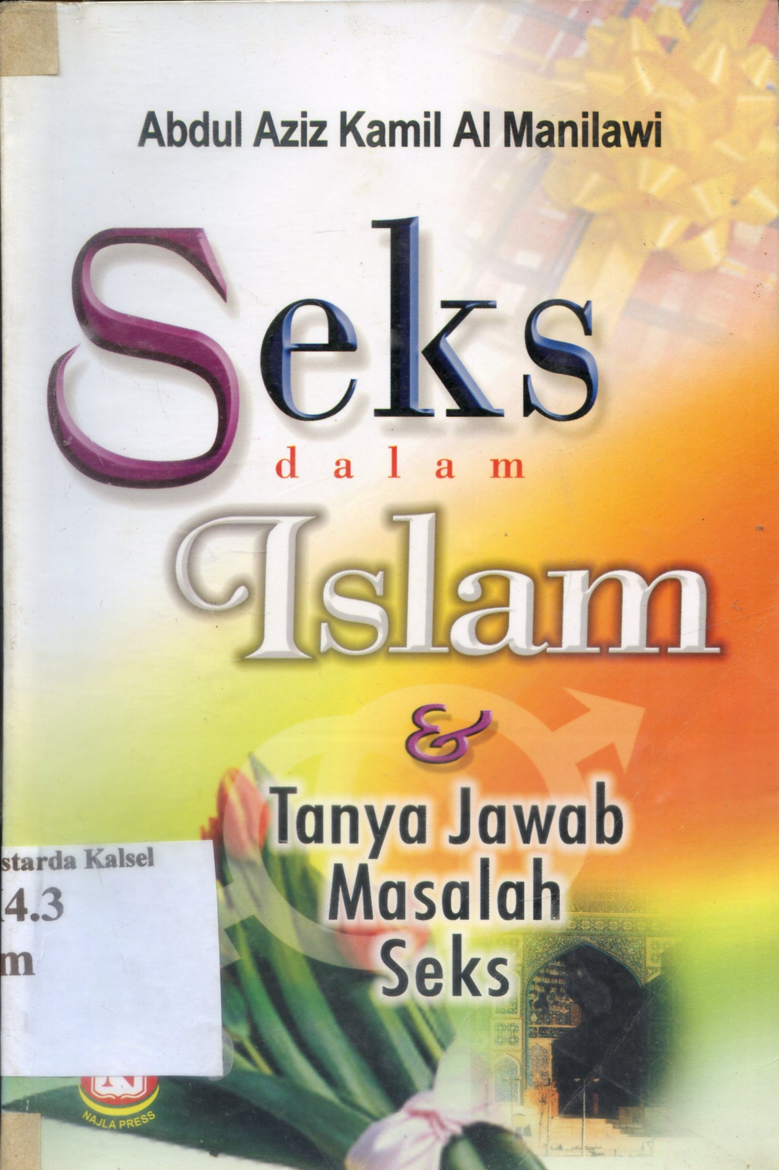 Cover Seks dalam Islam dan tanya jawab masalah seks / Abdul Aziz Kamil Al Manilawi ; penerjemah, Evi Yuliaf ; editor, Ahmad Taufiq Abdurrahman, Fajar Inayati