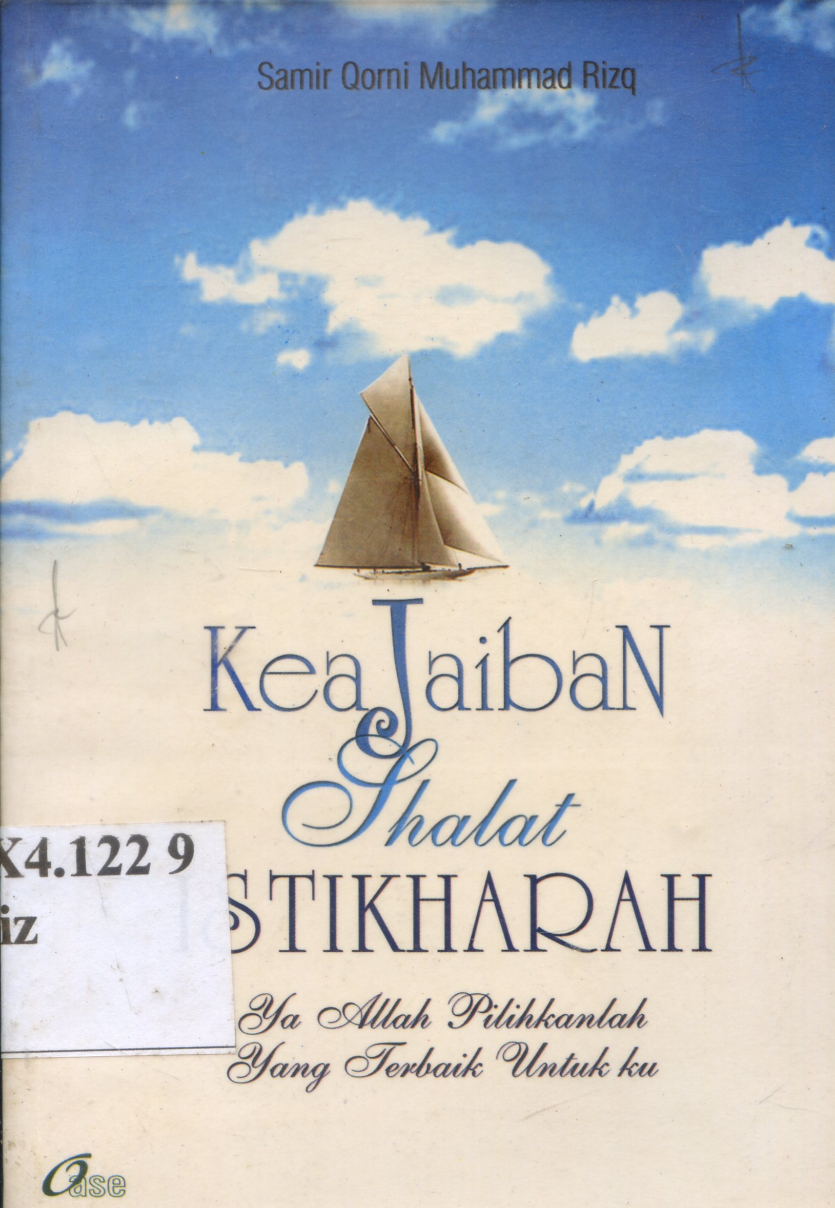 Cover Keajaiban shalat istikharah : Ya Allah pilihkanlah yang terbaik untukku / Samir Qarni Muhammad Rizq ; penerjemah, Abu Shafiya ; penyunting, Hidayati