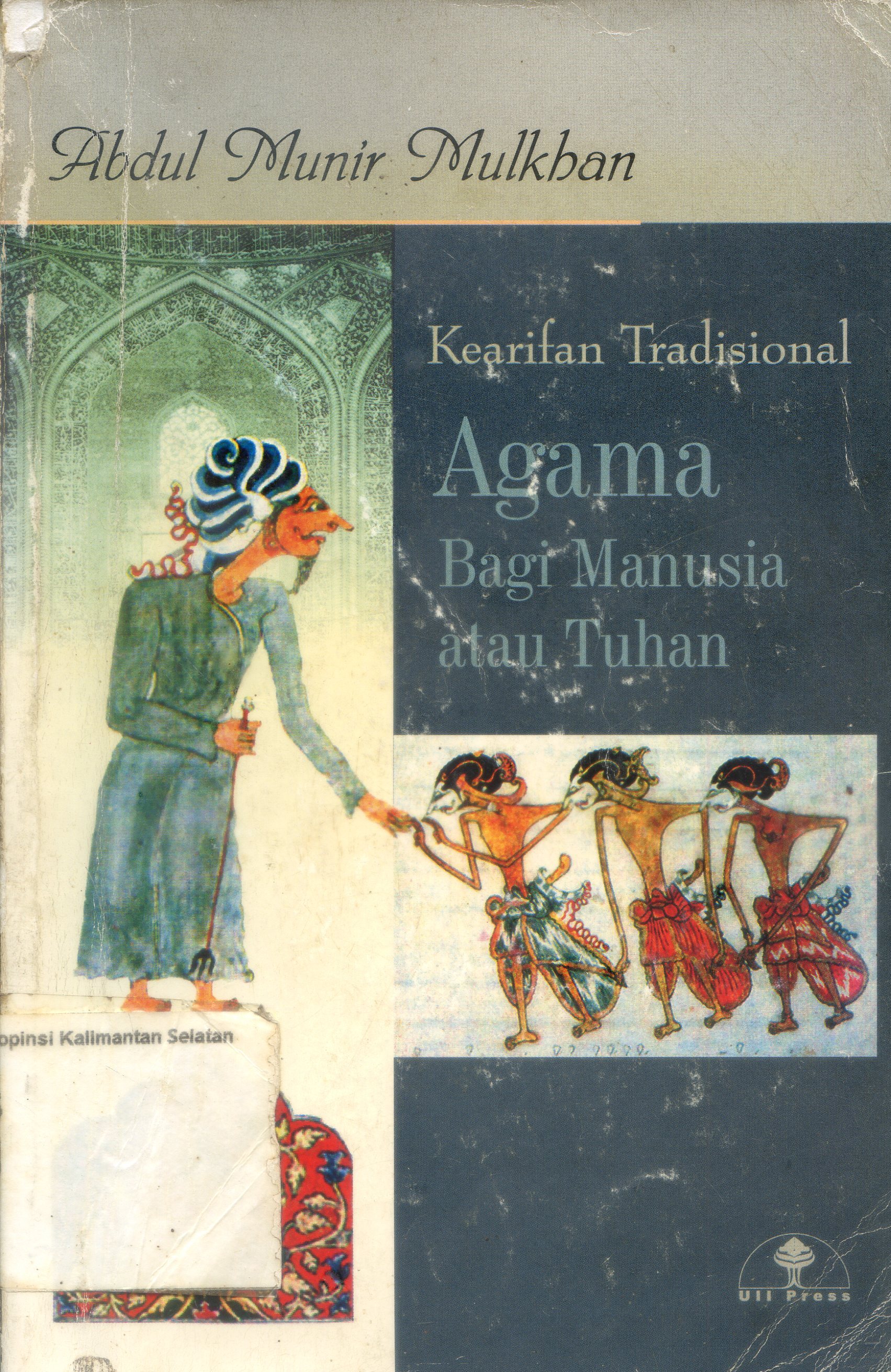 Cover Kearifan Tradisional : Agama Bagi Manusia atau Tuhan / Abdul Munir Mulhan ; penyunting, Anas Hidayat dan Sobirin Malian