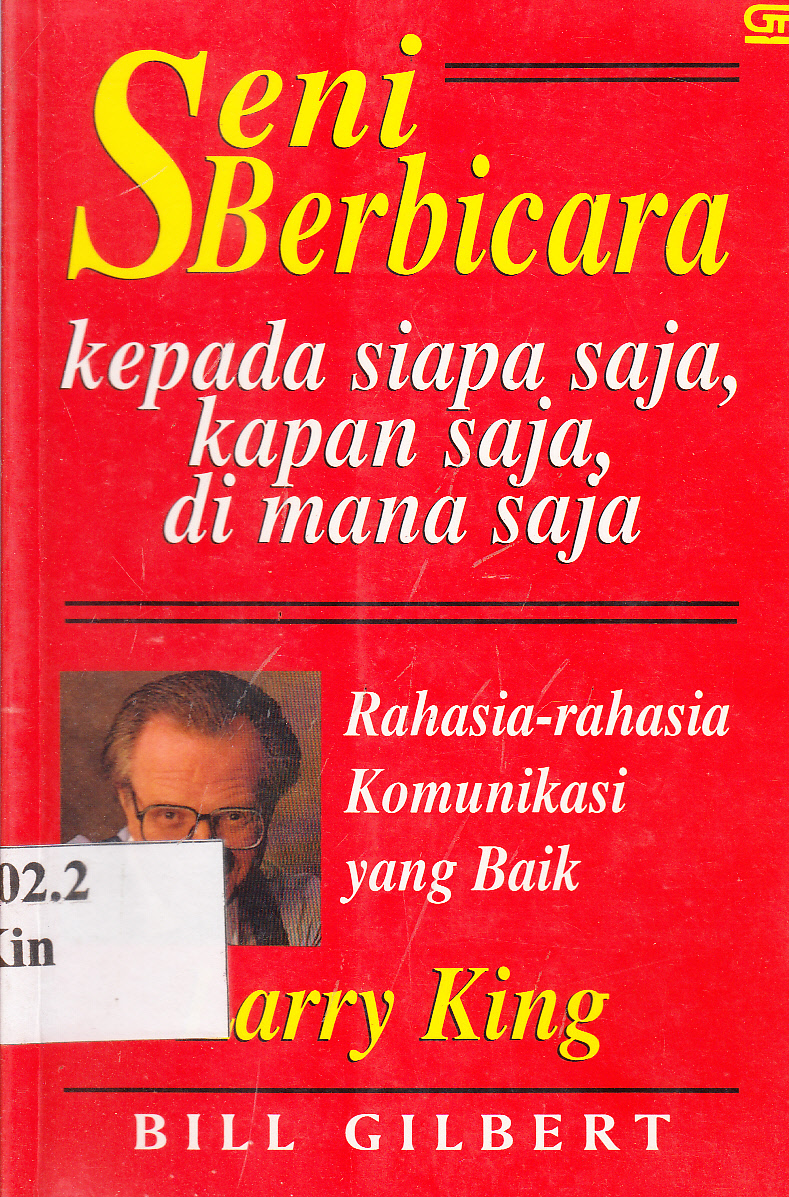 Cover Seni berbicara kepada siapa saja, kapan saja, di mana saja : Rahasia-rahasia komunikasi yang baik / Larry King, Bill Gilbert
