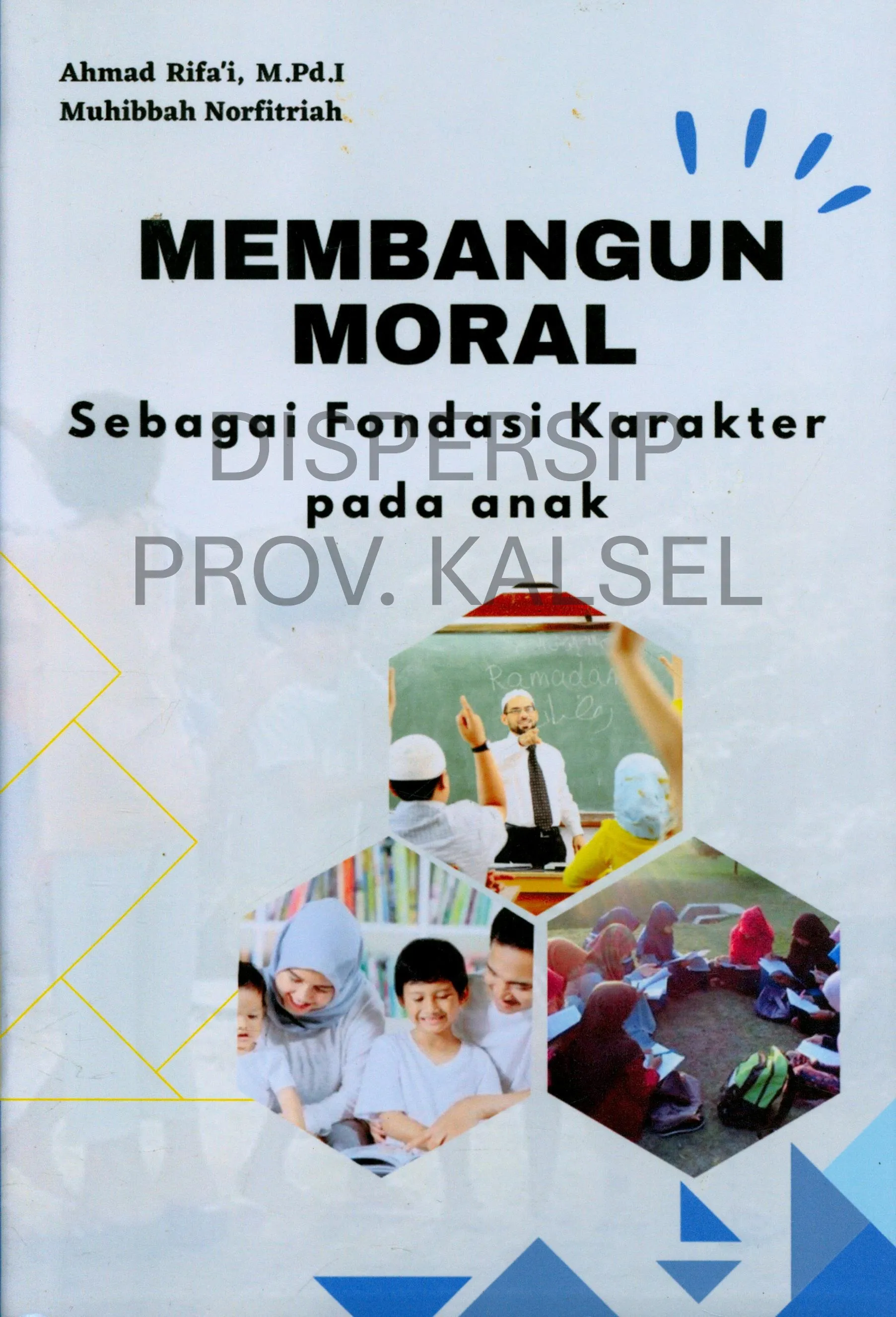 Cover Membangun moral sebagai fondasi karakter pada anak / Ahmad Rifa'i