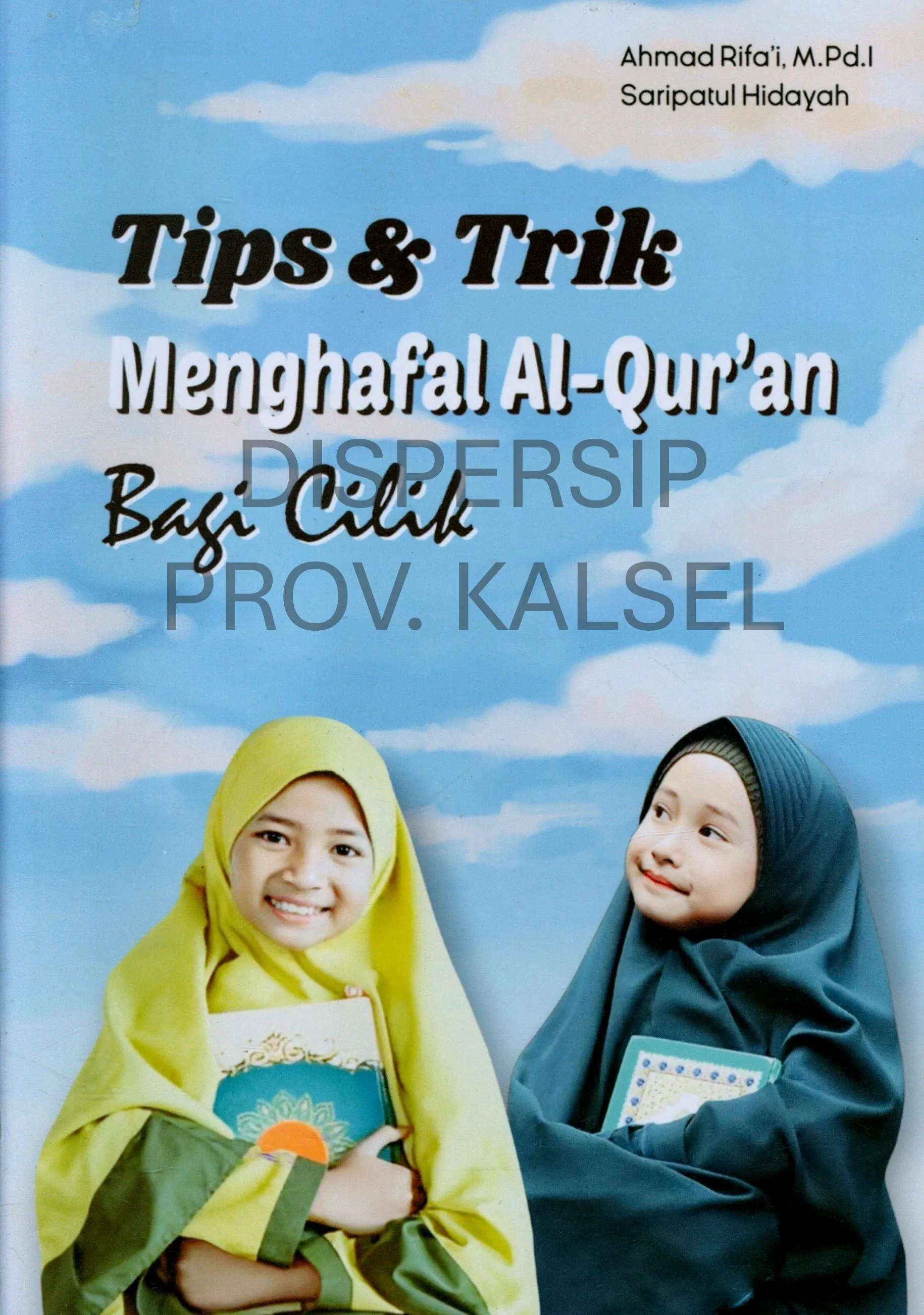 Cover Tips & trik menghapal Al Qur'an bagi cilik / Ahmad Rifa'i