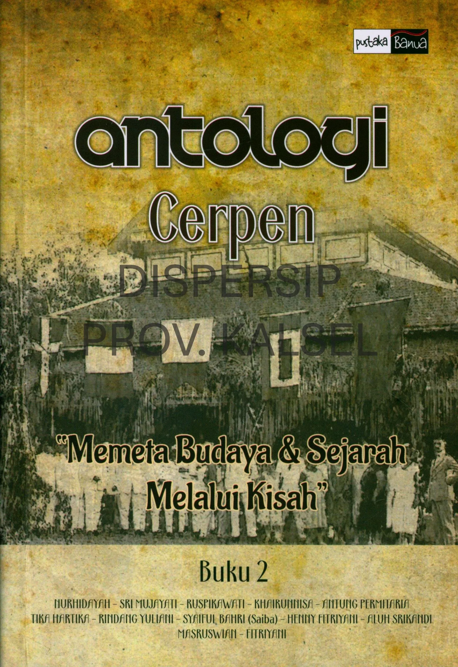 Cover Antologi cerpen : Memeta budaya & sejarah melalui kisah buku 2 / Nurhidayah