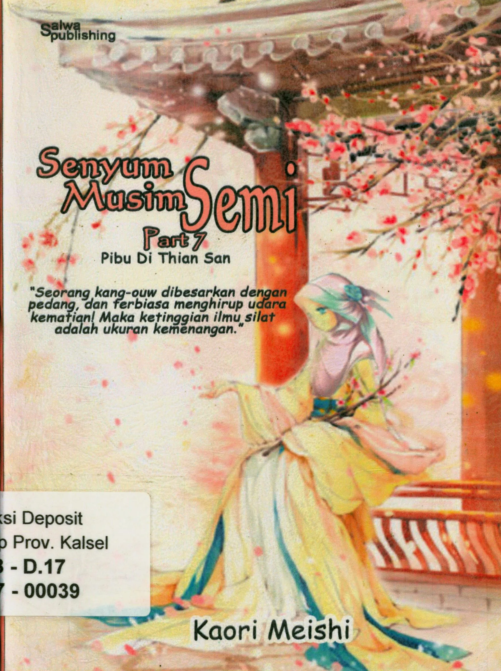 Cover Senyum musim semi - Part 7 : Pibu Di Thian San 'Seorang kang-ouw dibesarkan dengan pedang dan terbiasa menghirup udara kematian! Maka ketinggian ilmu silat adalah ukuran kemenangan' / Kaori Meishi