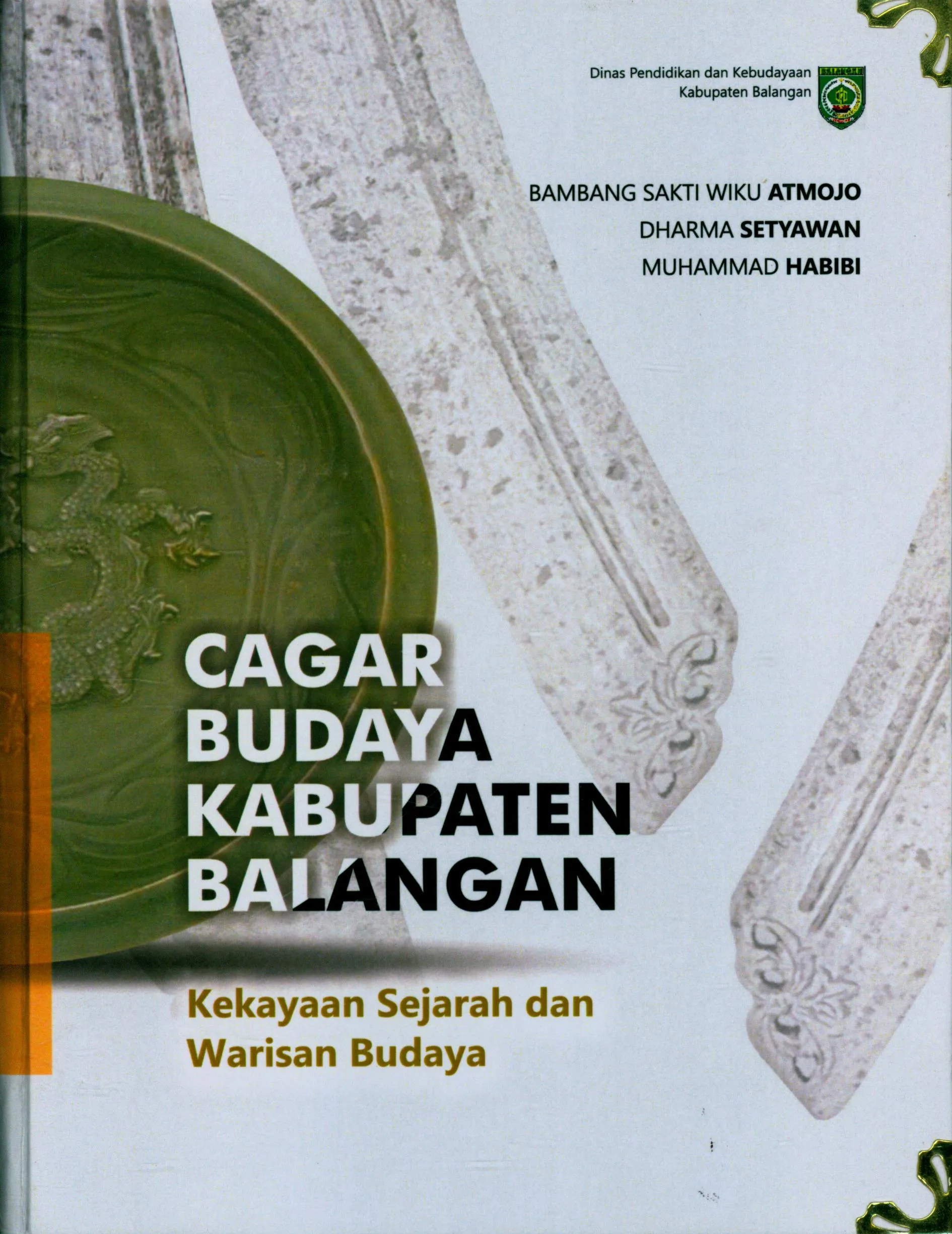 Cover Cagar budaya Kabupaten Balangan : kekayaan sejarah dan warisan budaya / Bambang Sakti Wiku Atmojo