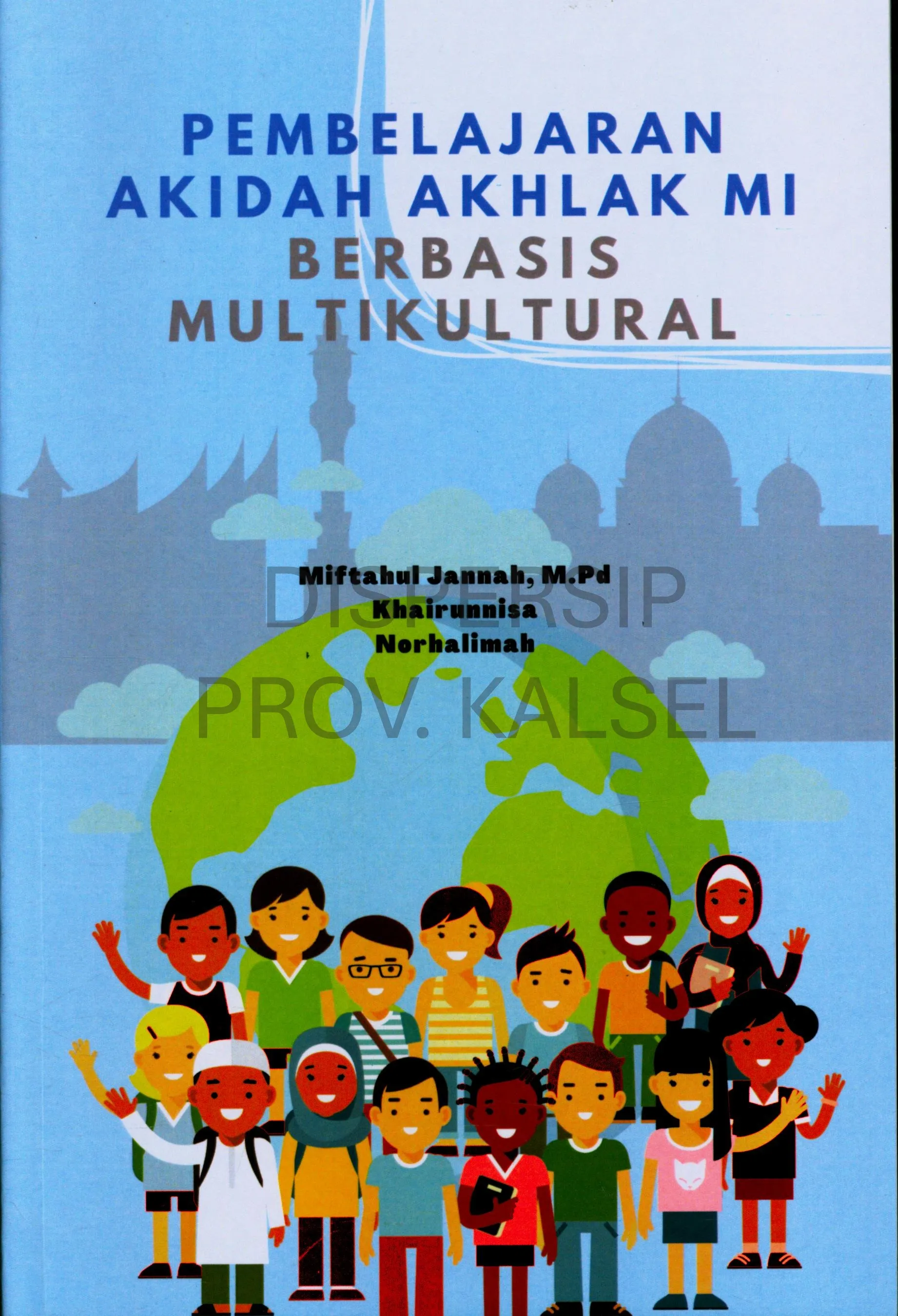 Cover Pembelajaran akidah akhlak MI berbasis multikultural / Miftahul Jannah