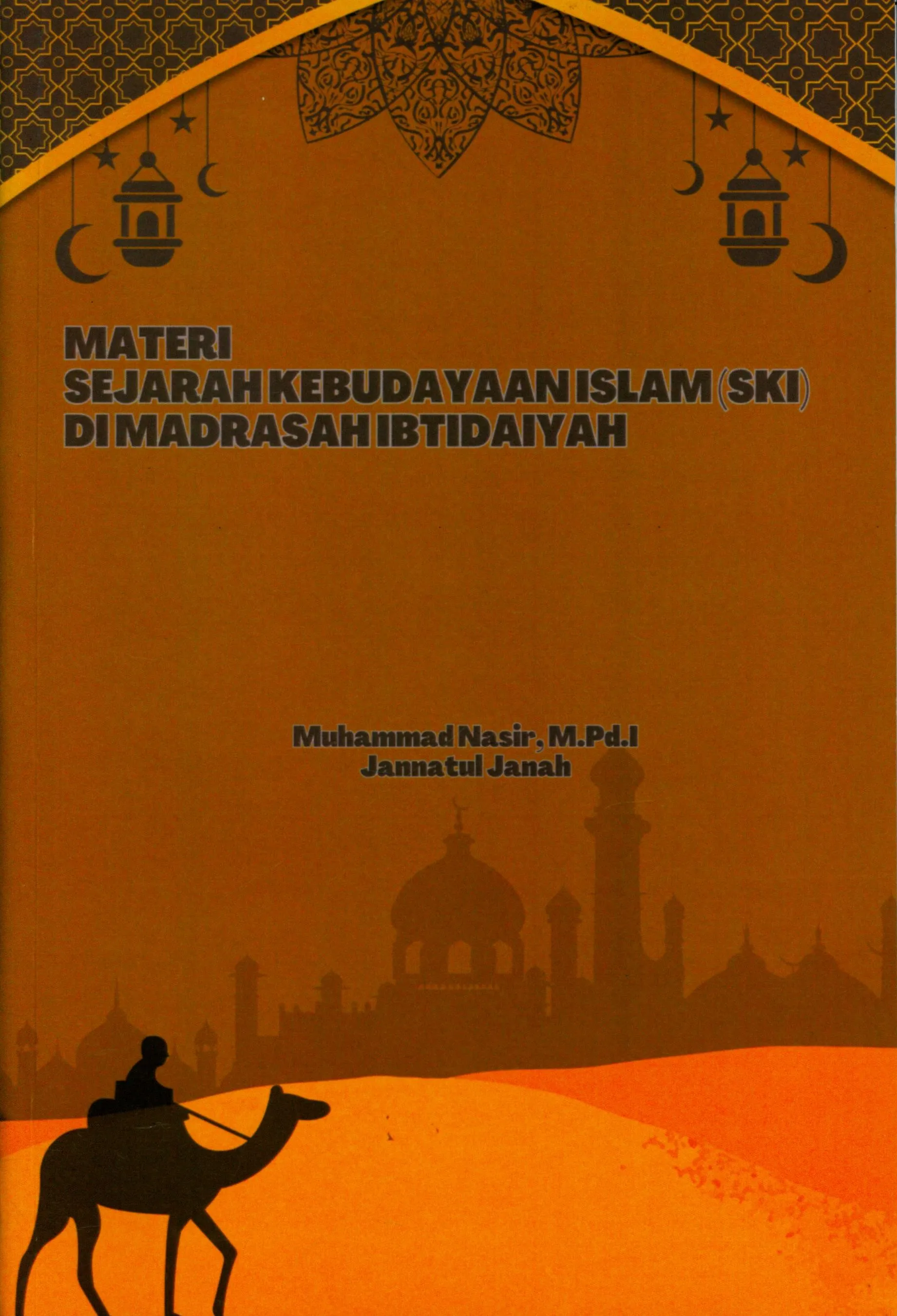 Cover Materi sejarah kebudayaan islam (SKI) di madrasah ibtidayah / Muhammad Nasir
