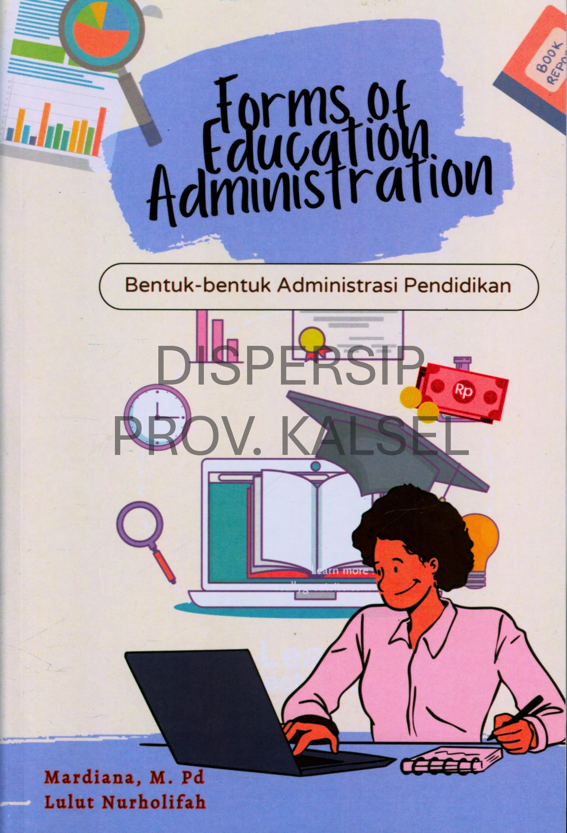 Cover Forms of education administration : bentuk-bentuk administrasi pendidikan / Mardiana