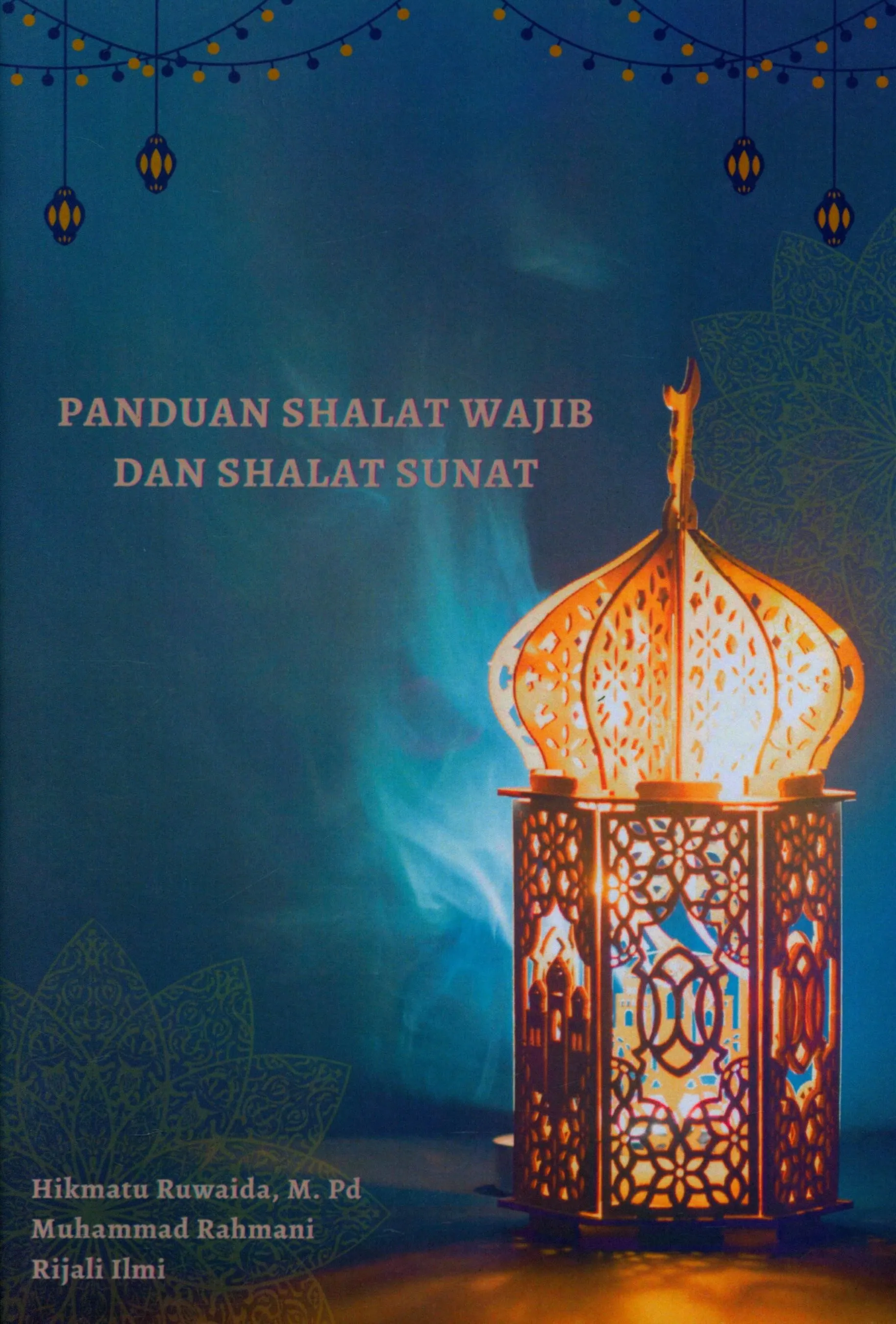 Cover Panduan shalat wajib dan shalat sunat / Hikmatu Ruwaida