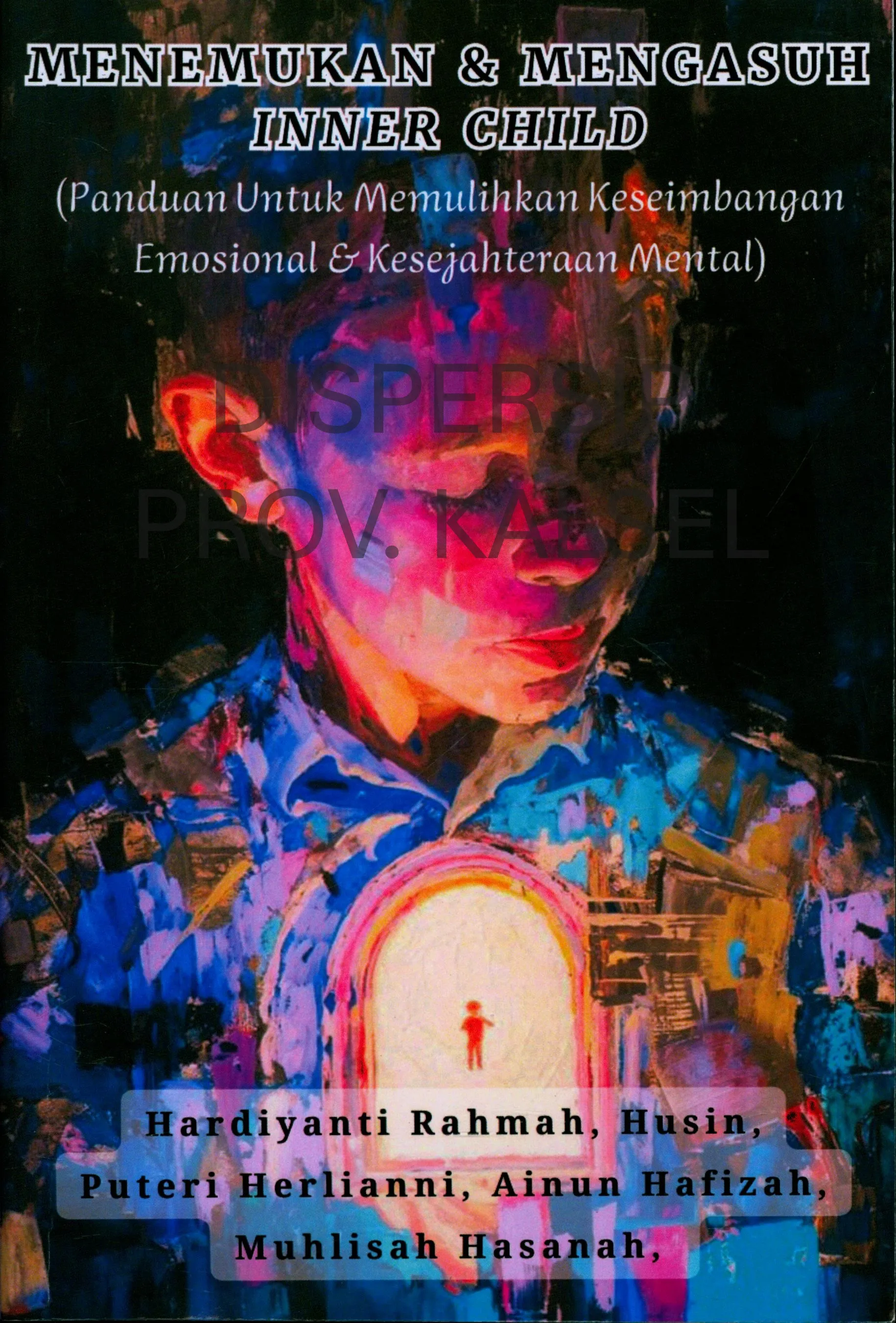 Cover Menemukan & mengasuh Inner Child : Panduan untuk memulihkan keseimbangan emosional & kesejahteraan mental / Hardiyanti Rahmah