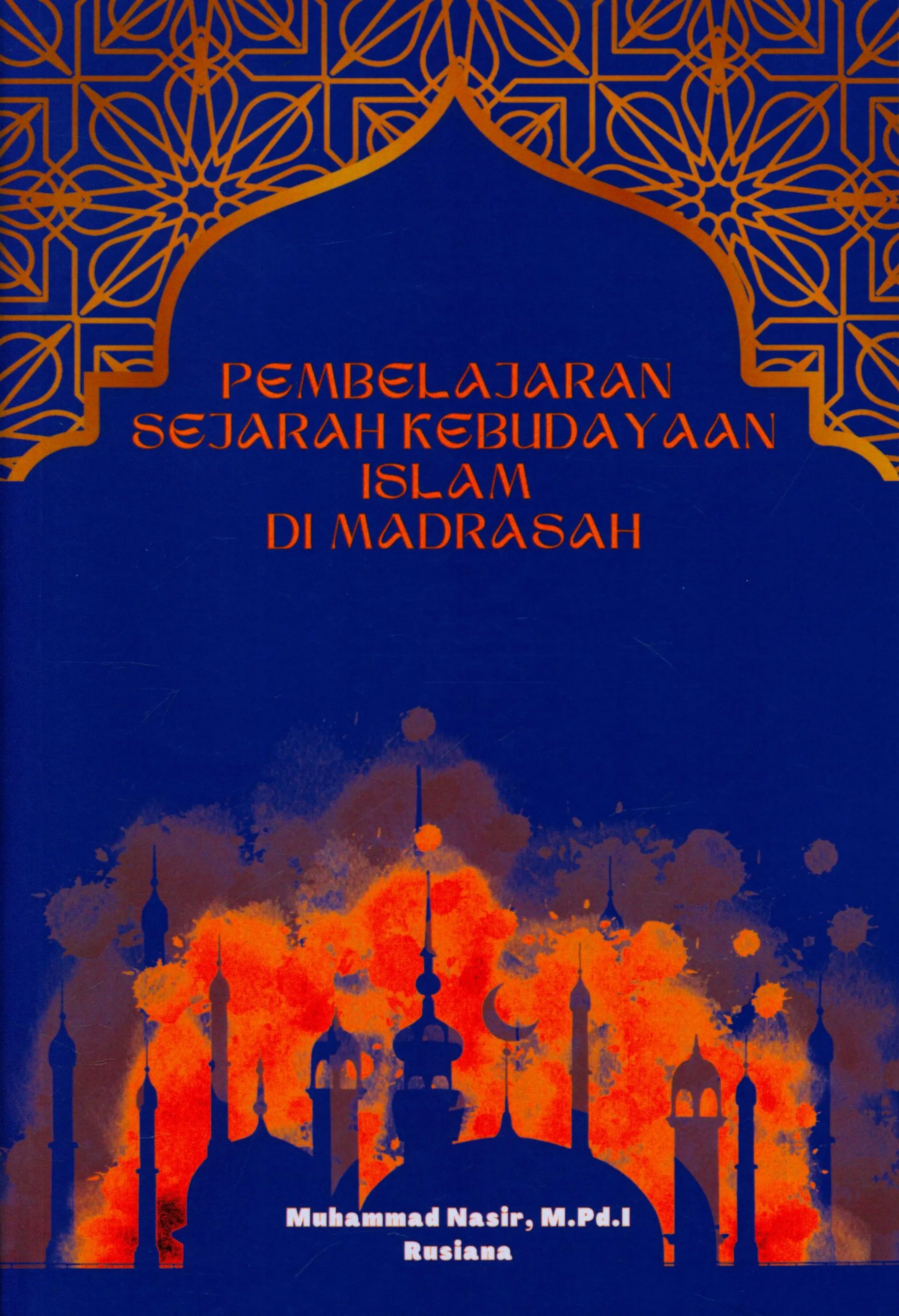 Cover Pembelajaran sejarah kebudayaan islam di madrasah ibtidaiyah / Muhammad Nasir