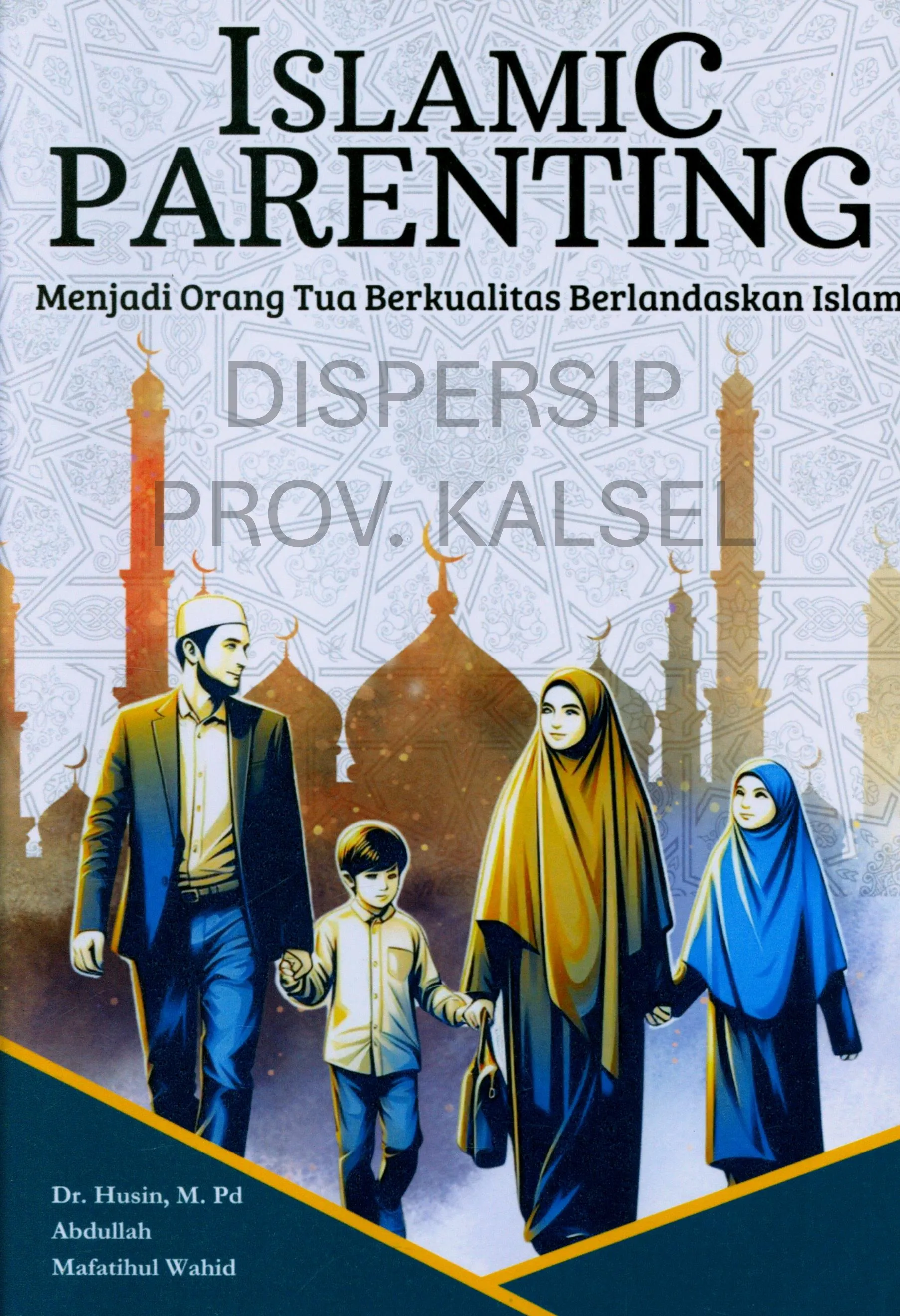 Cover Islamic parenting : Menjadi orang tua berkualitas berlandaskan Islam / Husin