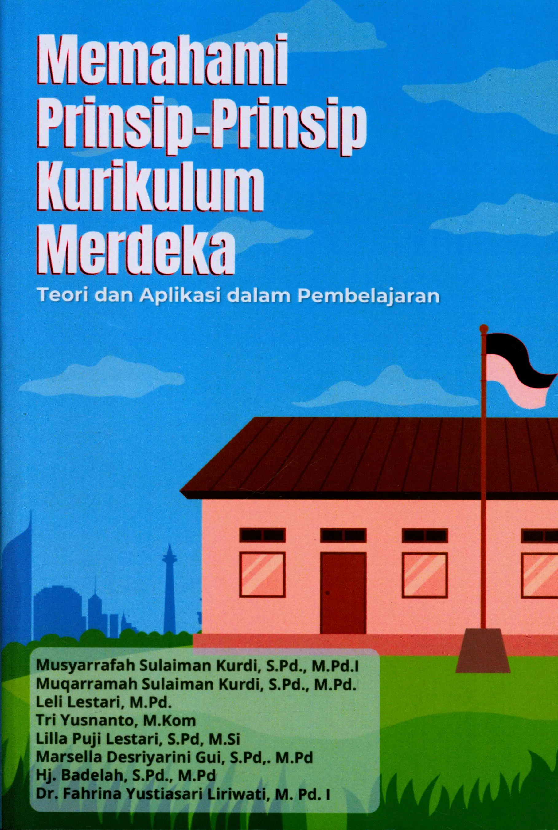 Cover Memahami prinsip-prinsip kurikulum merdeka : Teori dan aplikasi dalam pembelajaran