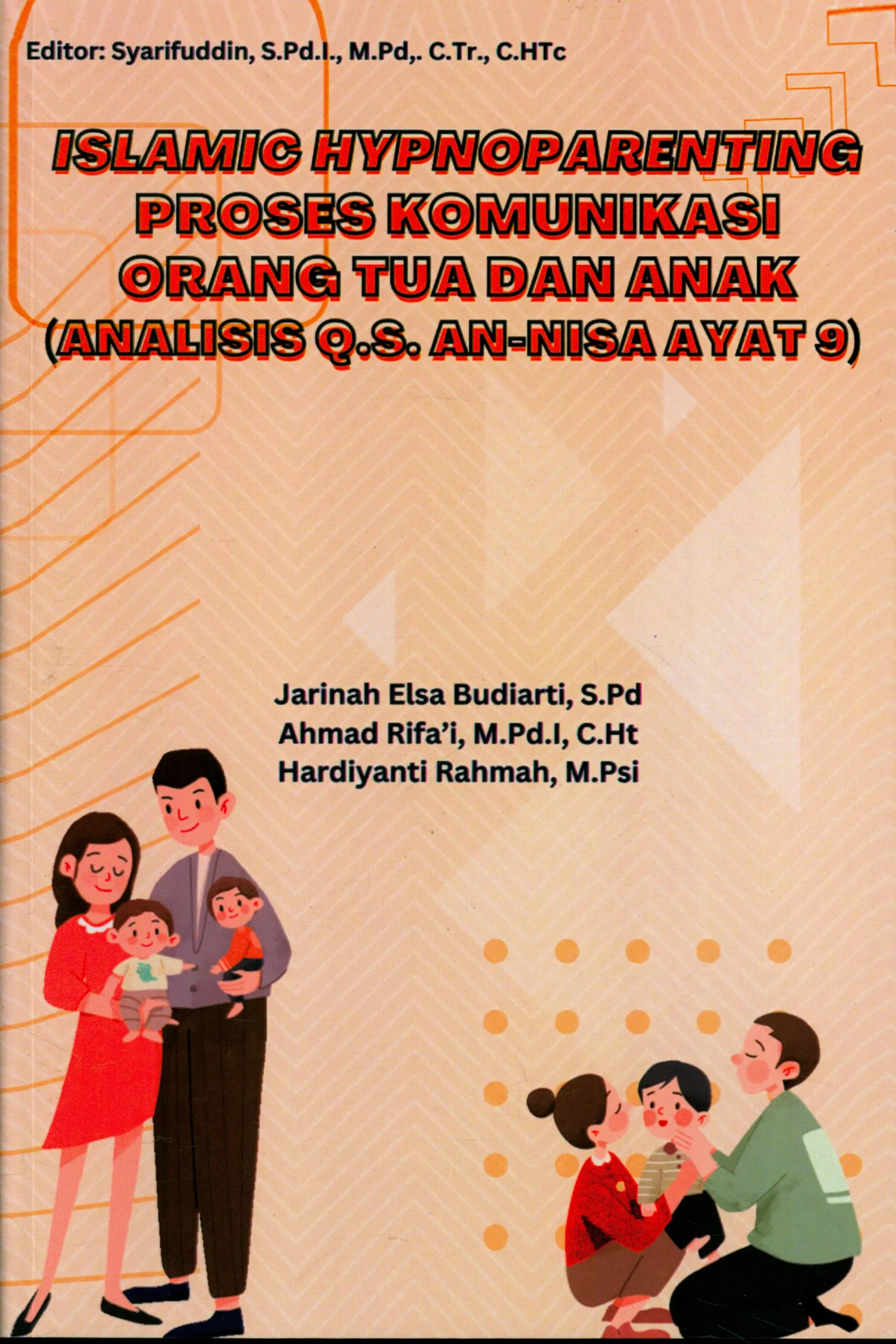 Cover Islamic hypnoparenting proses komunikasi orang tua dan anak : analisis Q.S. An-Nisa ayat 9 / Jarinah Elsa Budiarti