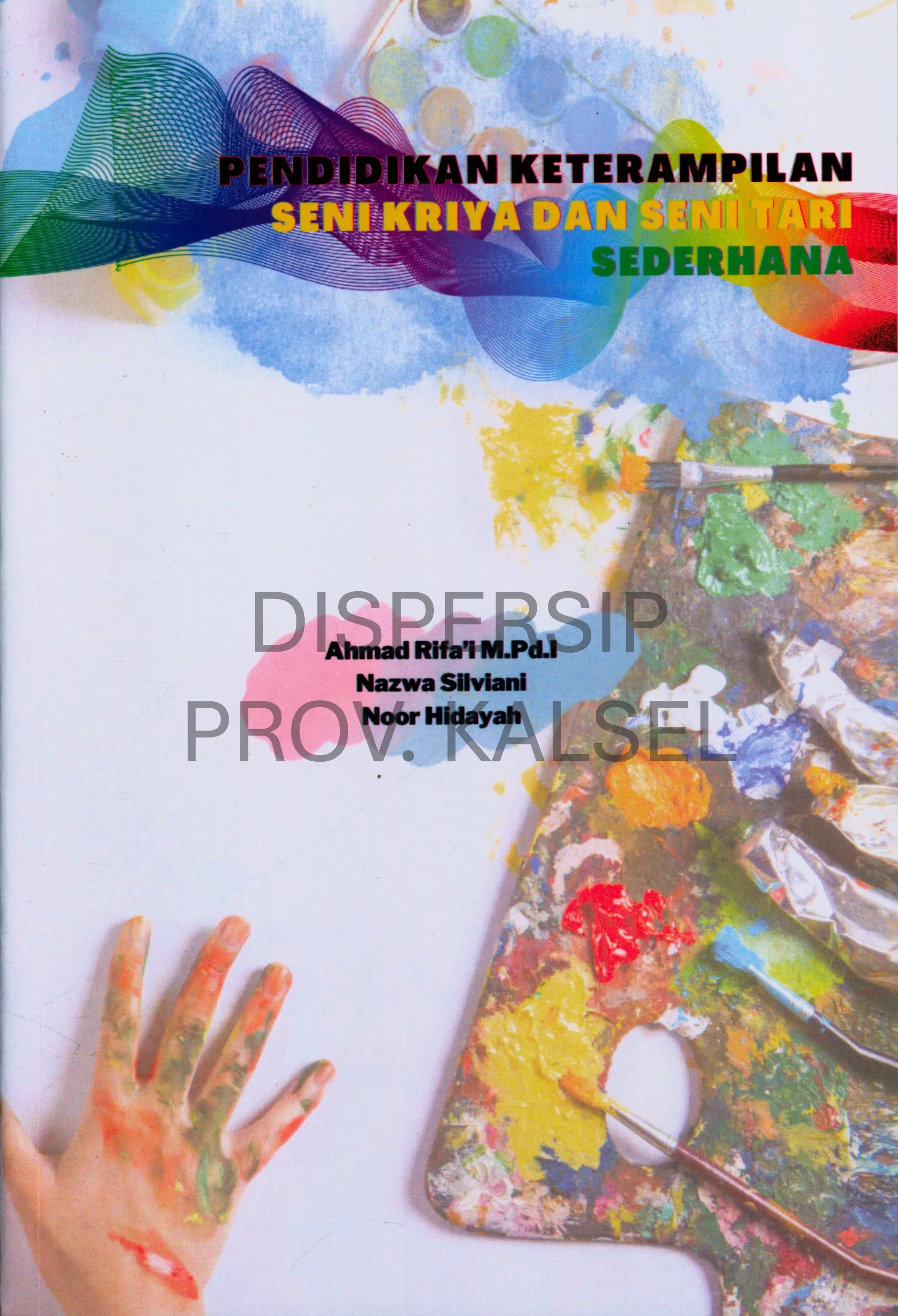 Cover Pendidikan keterampilan seni kriya dan seni tari sederhana / Ahmad Rifa'i
