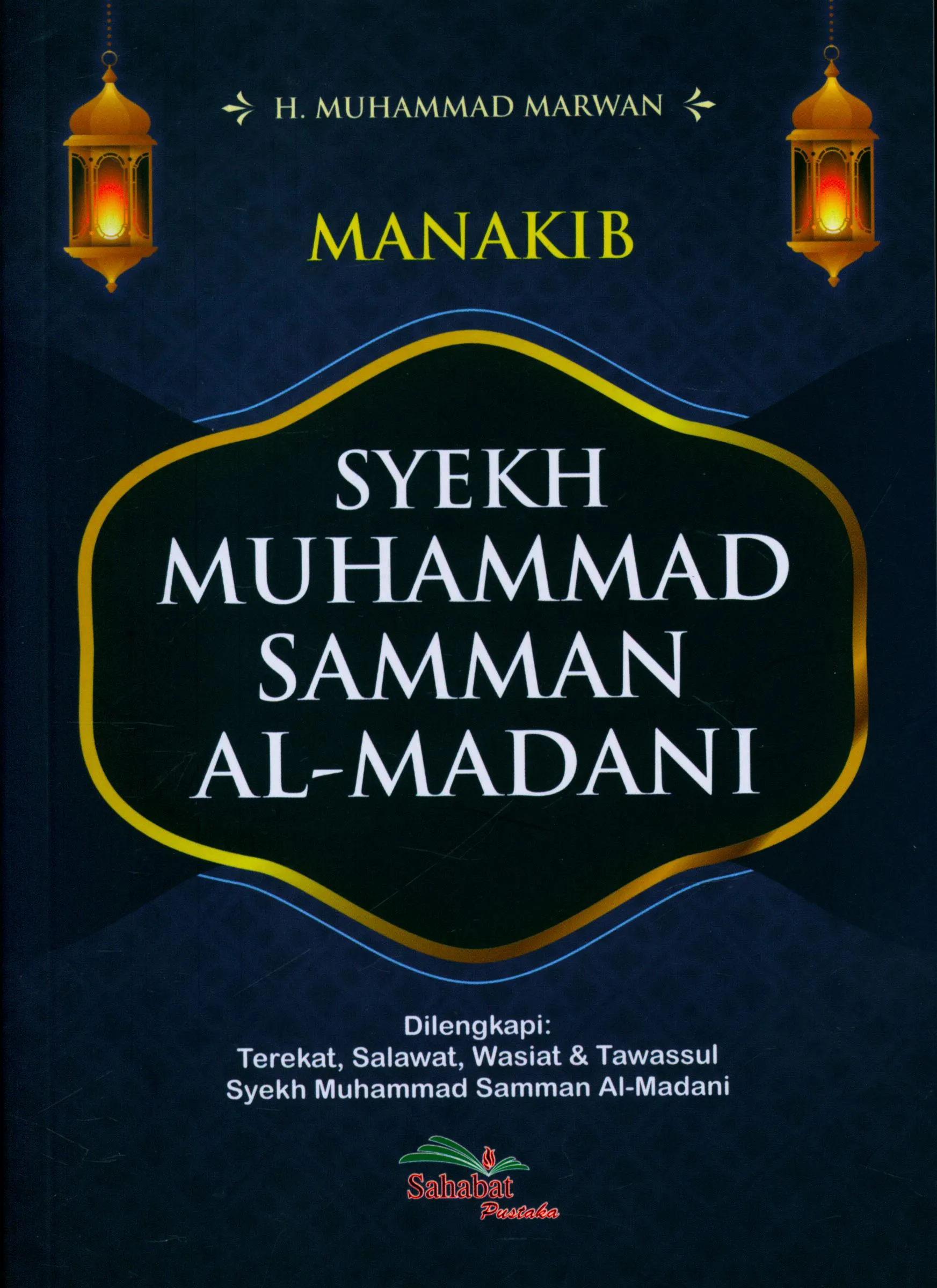 Cover Manakib Syekh Muhammad Samman Al-Madani : Dilengkap : terekat, salawat, wasiat & tawassul Syekh Muhammad Samman Al-Madani / Muhammad Marwan