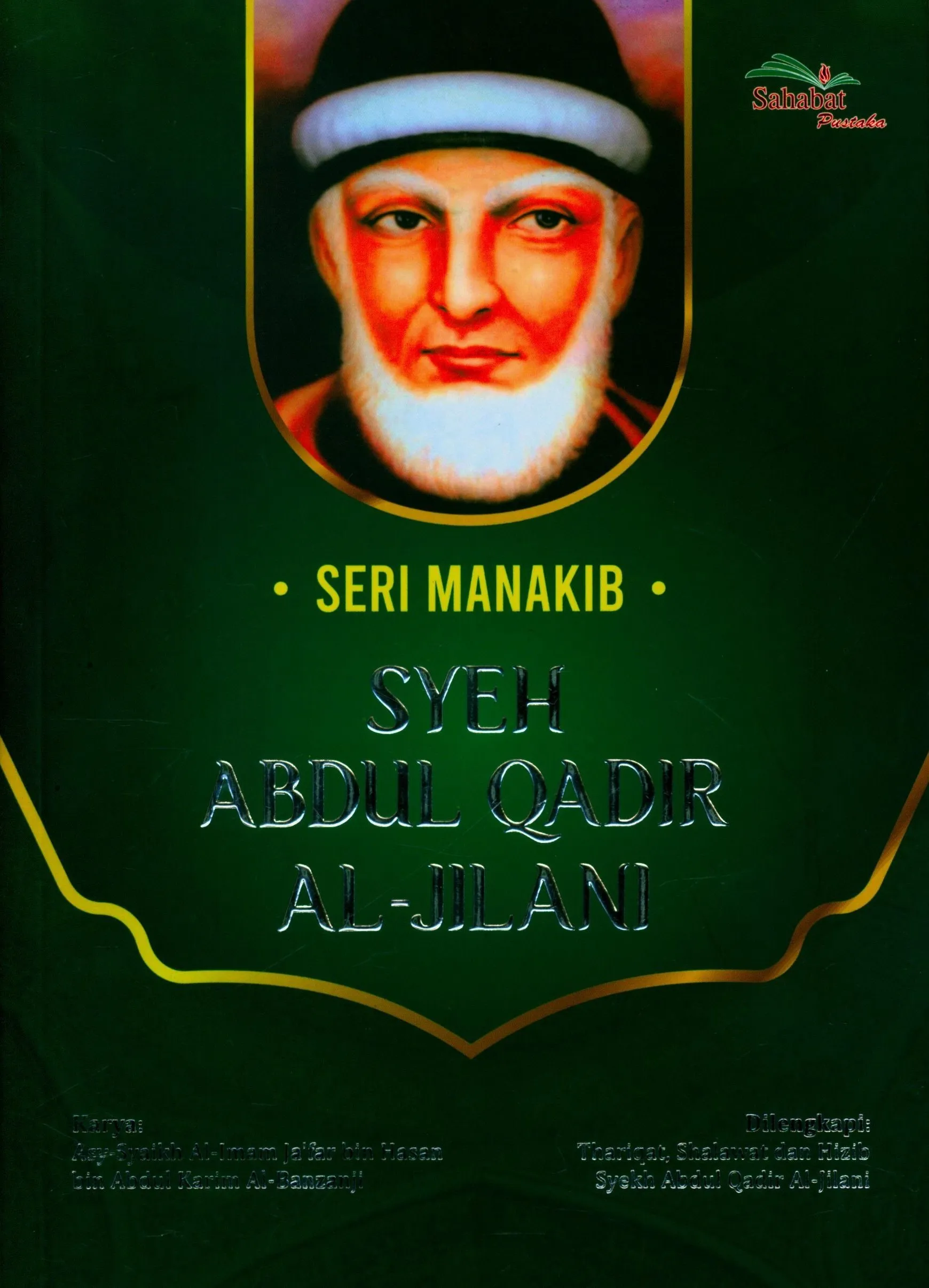 Cover Manakib Syekh Abdul Qadir Al-Jilani : Dilengkapi : Thariqat, Shalawat dan Hizib Syekh Abdul Qadir Al-Jilani / Al-ImamJa'far bin Hasan bin Abdil Karim Al-Barzanji