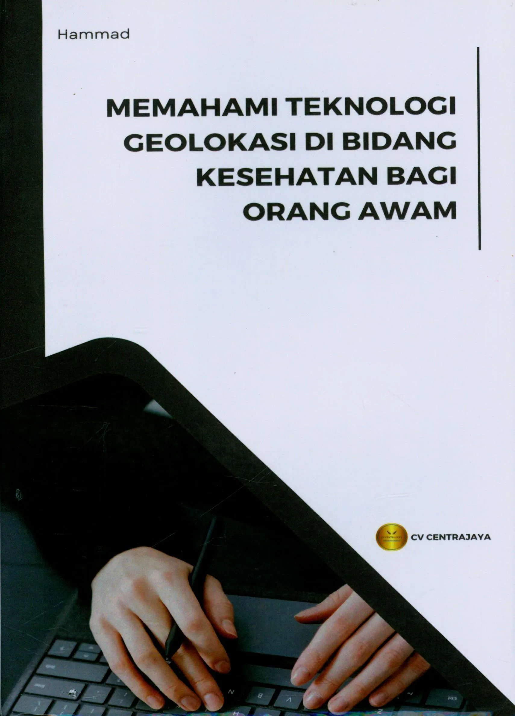 Cover Memahami teknologi geolokasi di bidang kesehatan bagi orang awam / Hammad