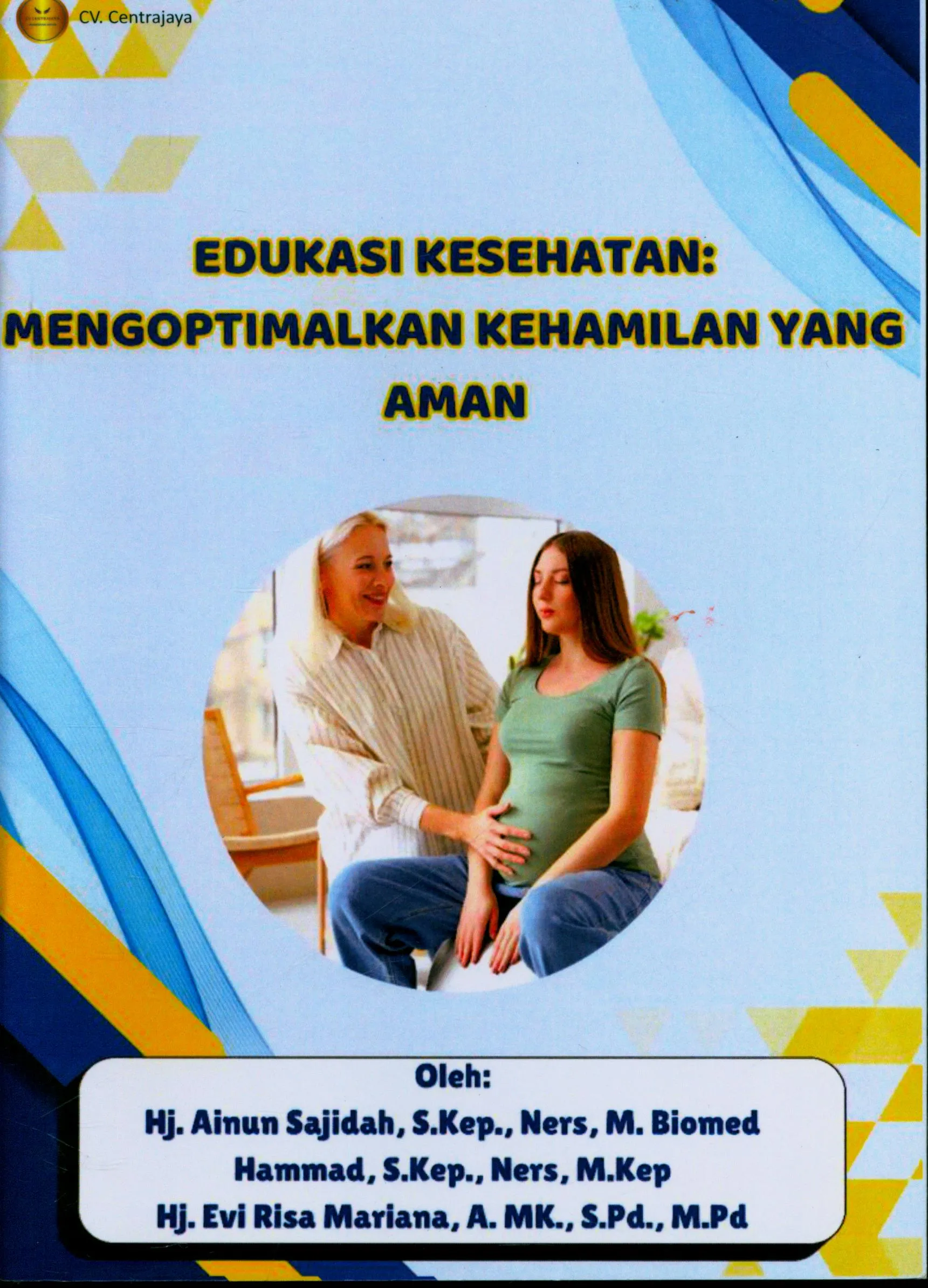 Cover Edukasi Kesehatan : Mengoptimalkan Kehamilan Yang Aman