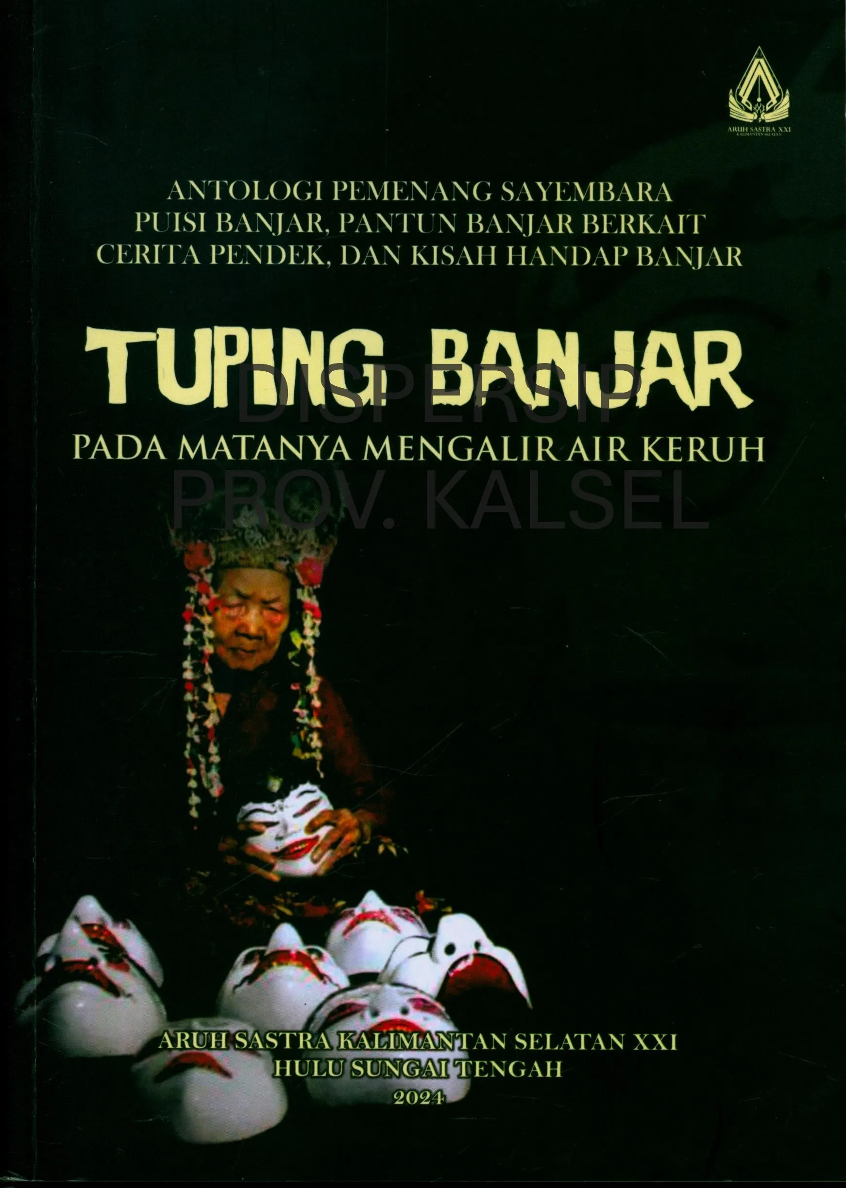 Cover Tuping banjar pada matanya mengalir air keruh : Antologi pemenang sayembara puisi banjar, pantun banjar berkait cerita pendek, dan kisah handap banjar