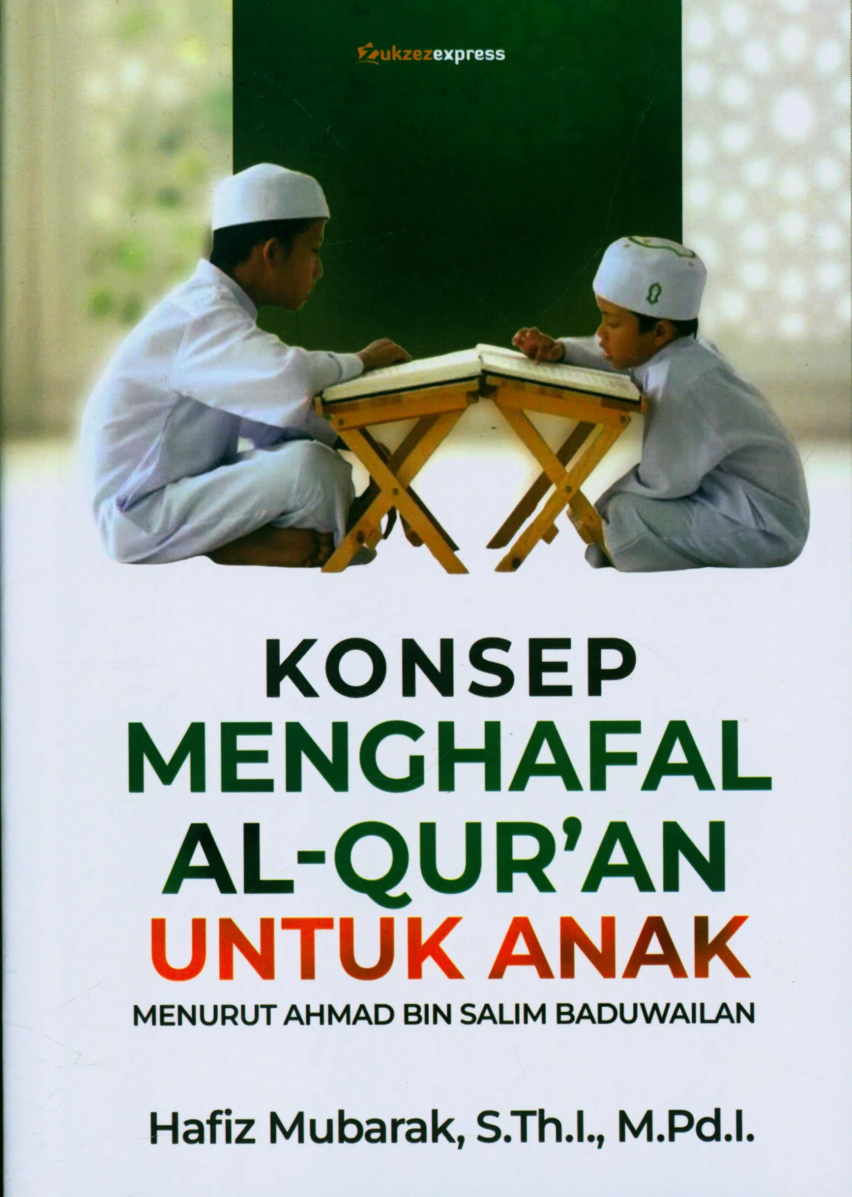 Cover Konsep menghafal al-Qur'an untuk anak menurut ahmad bin salim baduwailan / Hafiz Mubarak