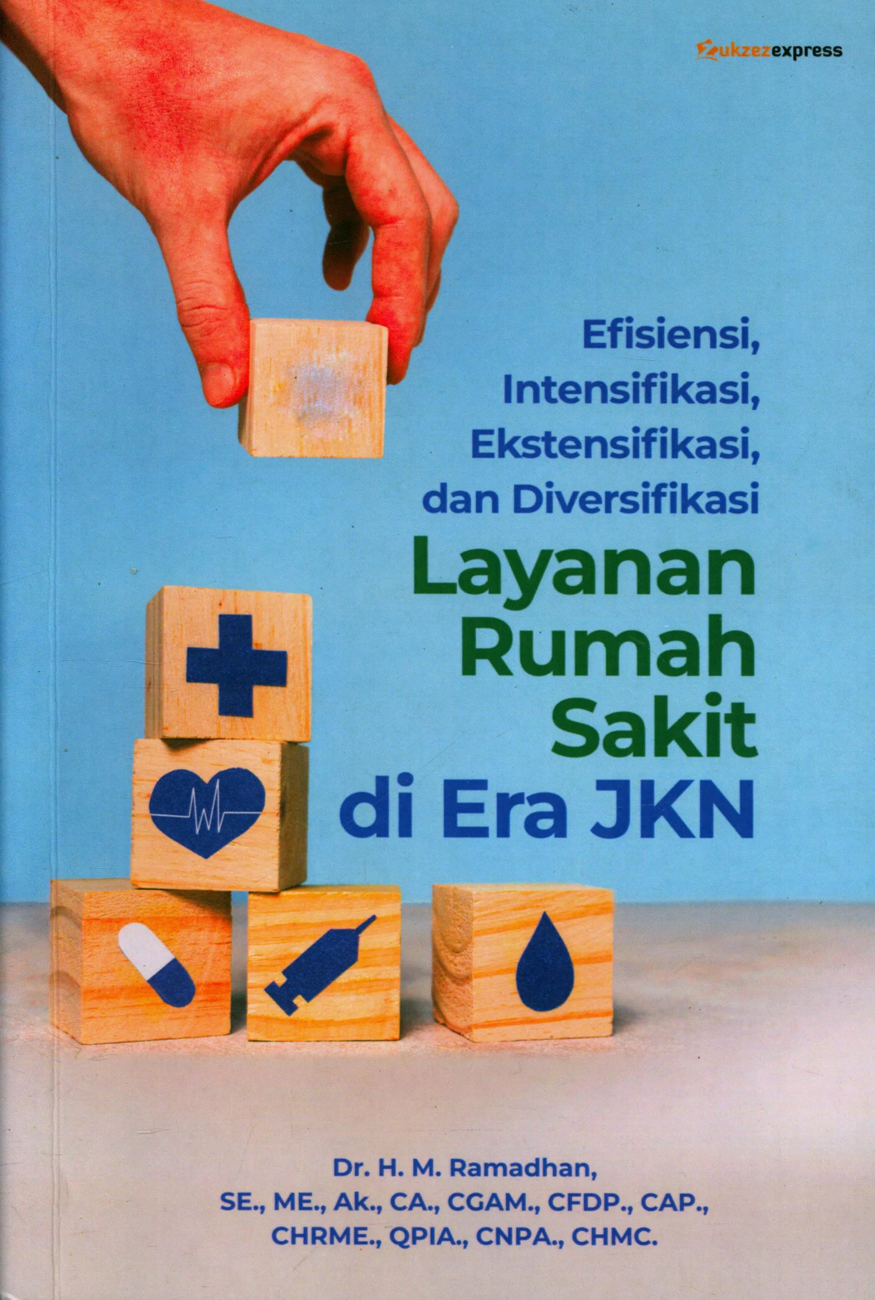 Cover Efisiensi, intensifikasi, ekstensifikasi, dan diversifikasi layanan rumah sakit di era JKN / Ramadhan