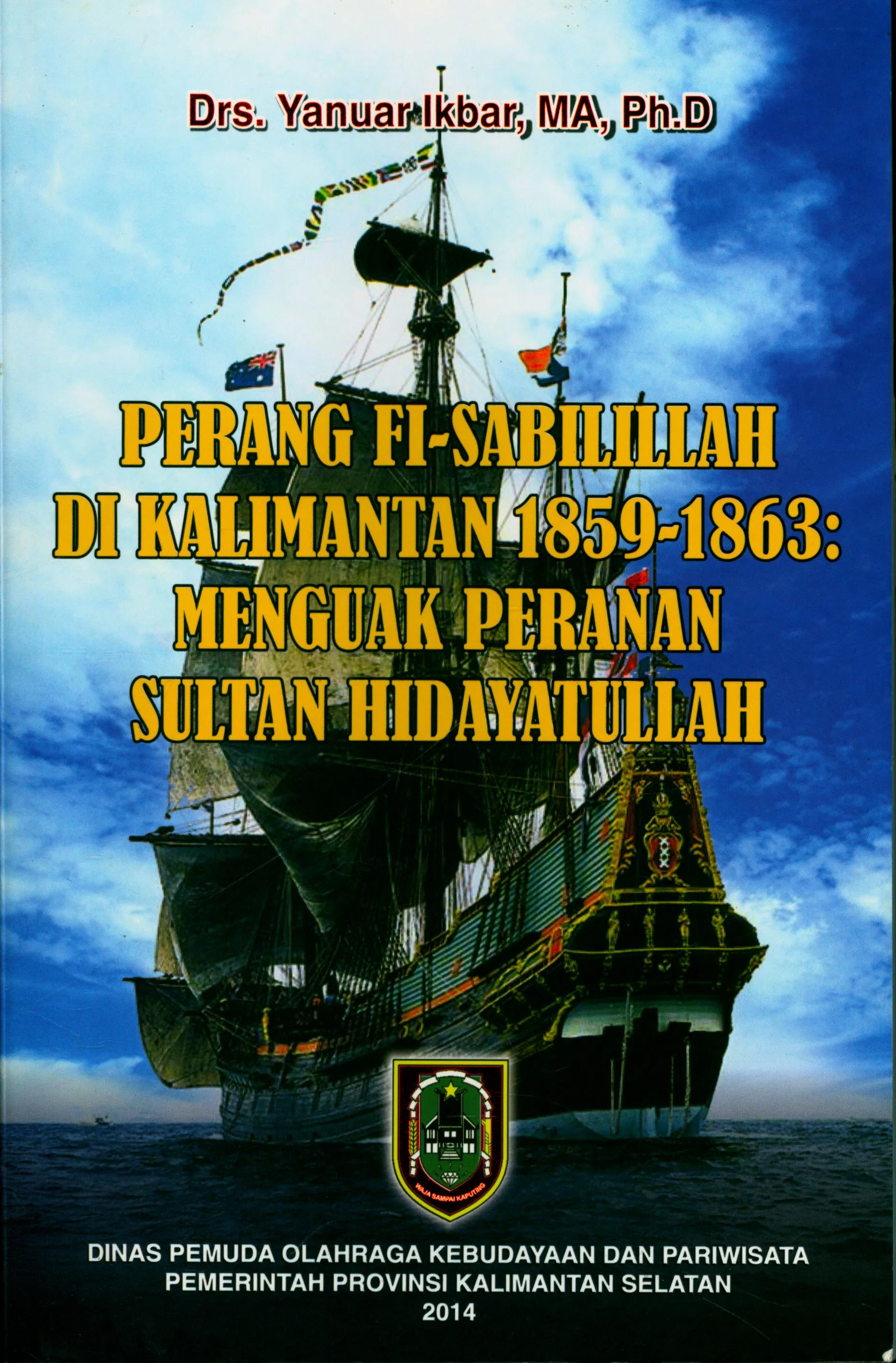 Cover Perang fi-sabilillah di kalimatan 1859-1863 : menguak peranan sultan hidayatullah / Yanuar Ikbar