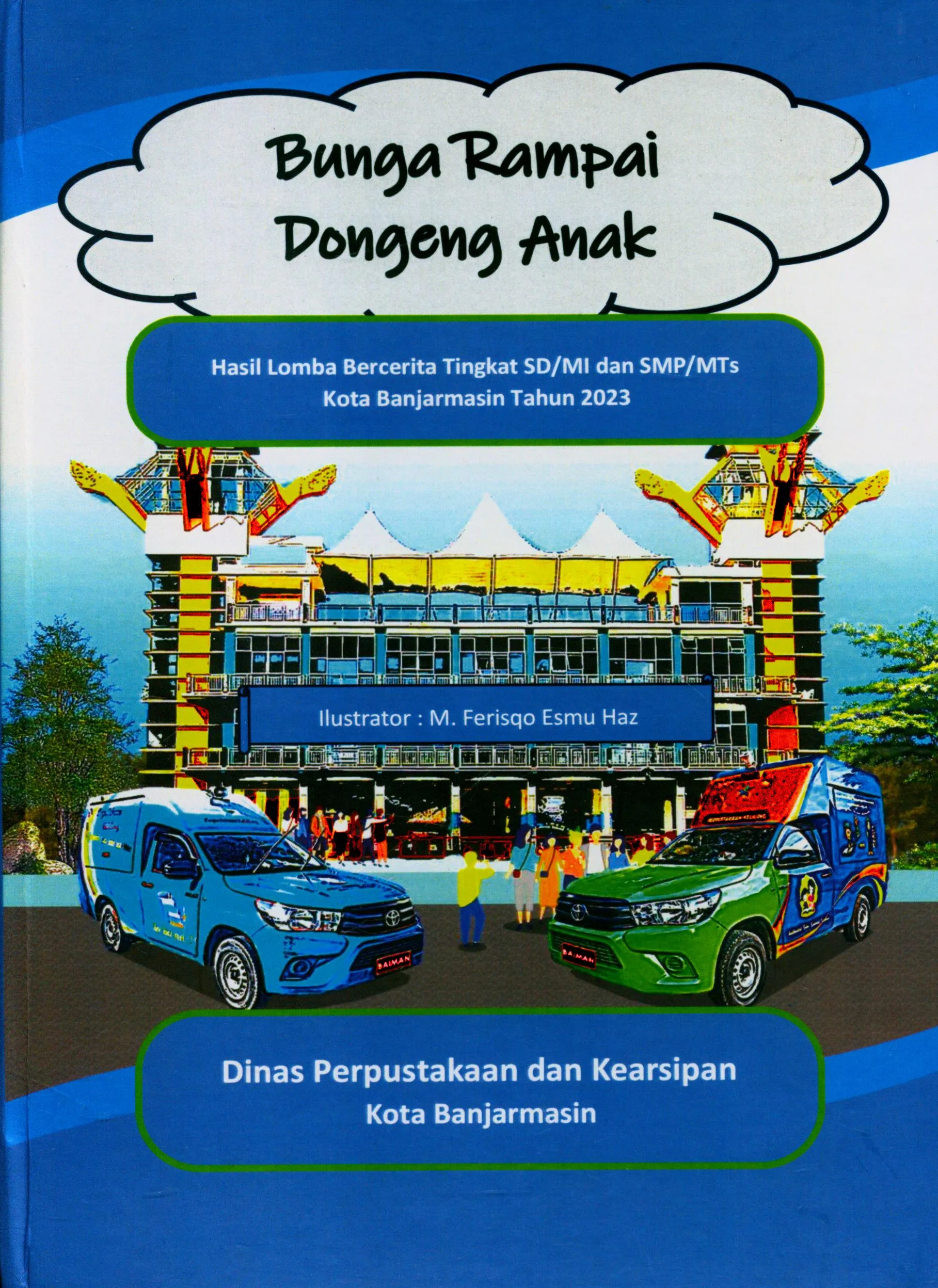 Cover Bunga rampai dongeng anak : Hasil lomba bercerita tingkat SD/MI dan SMP/MTs kota banjarmasin tahun 2023