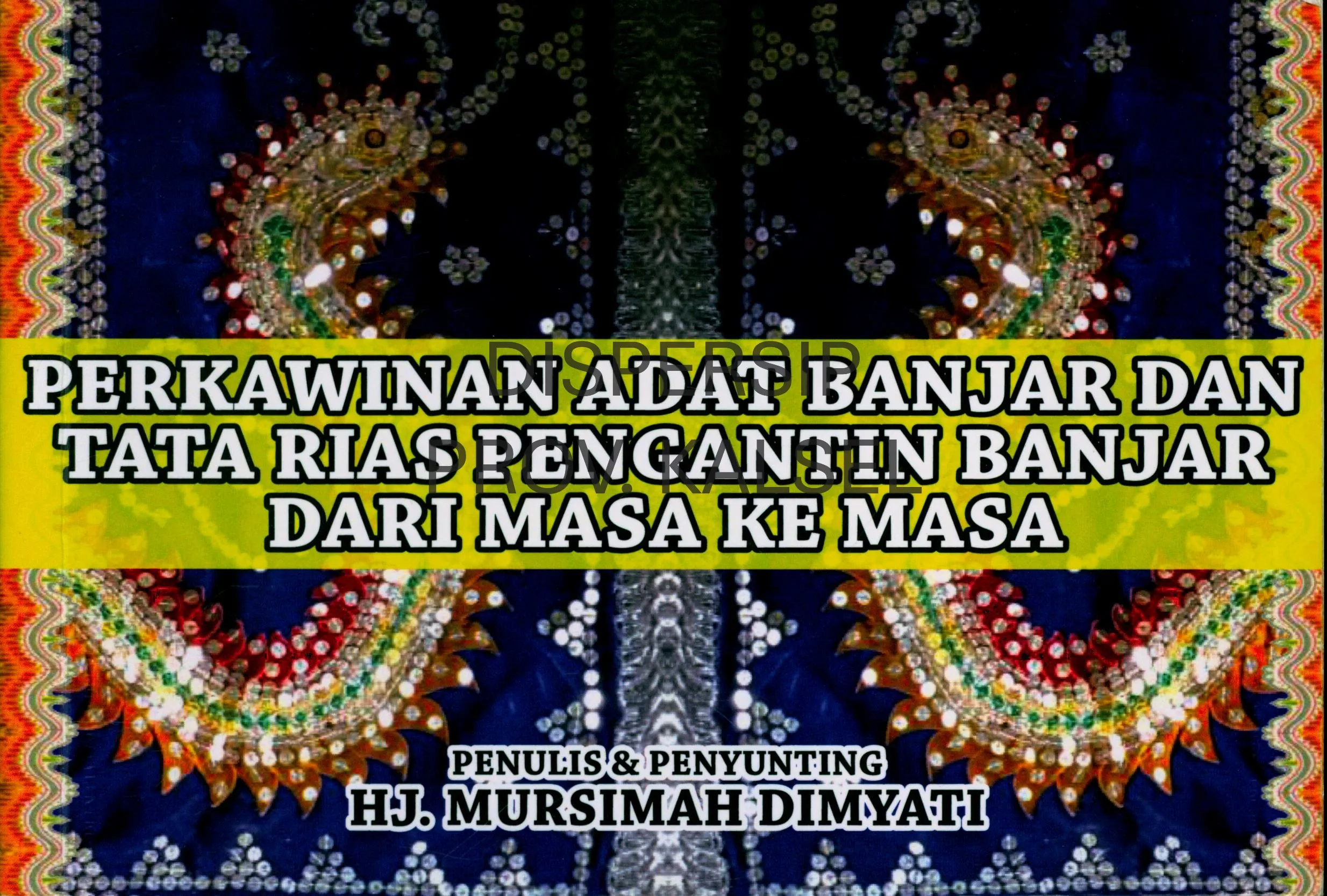 Cover Perkawinan adat banjar dan tata rias pengantin banjar dari masa ke masa / Mursimah Dimyati