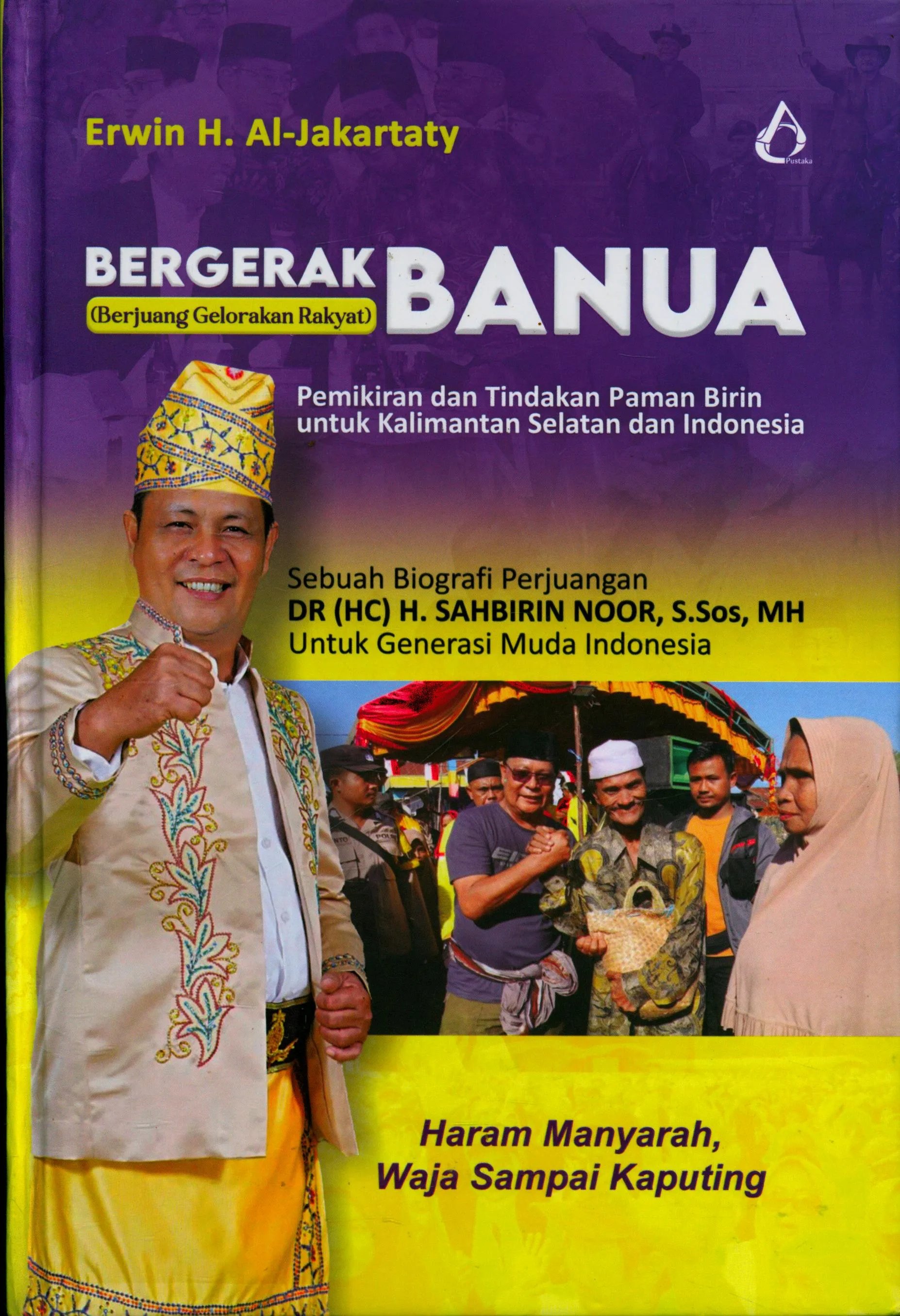 Cover Bergerak (berjuang gelorakan rakyat) banua : pemikiran dan tindakan Birin untuk Kalimantan Selatan dan Indonesia / Erwin H. Al-Jakartaty