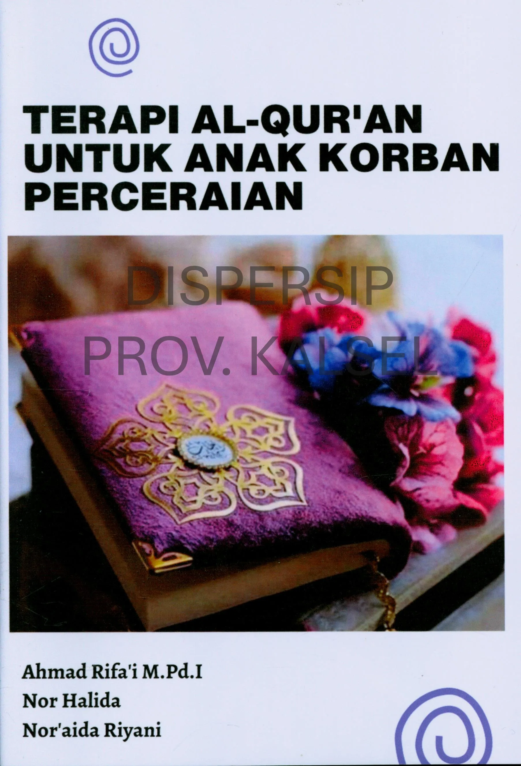 Cover Terapi Al-Qur'an untuk anak korban perceraian / Ahmad Rifa'i