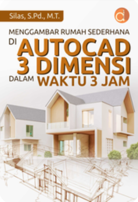 Cover Menggambar Rumah Sederhana di Autocad 3 Dimensi dalam Waktu 3 Jam