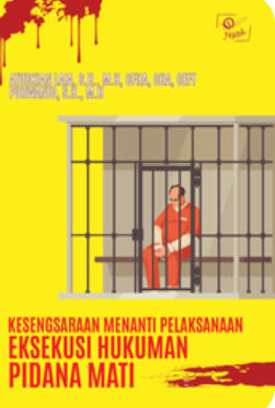 Cover Kesengsaraan Menanti Pelaksanaan Eksekusi Hukuman Pidana Mati