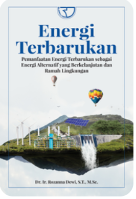 Cover Energi Terbarukan: Pemanfaatan Energi Terbarukan sebagai Energi Alternatif yang Berkelanjutan dan Ramah Lingkungan
